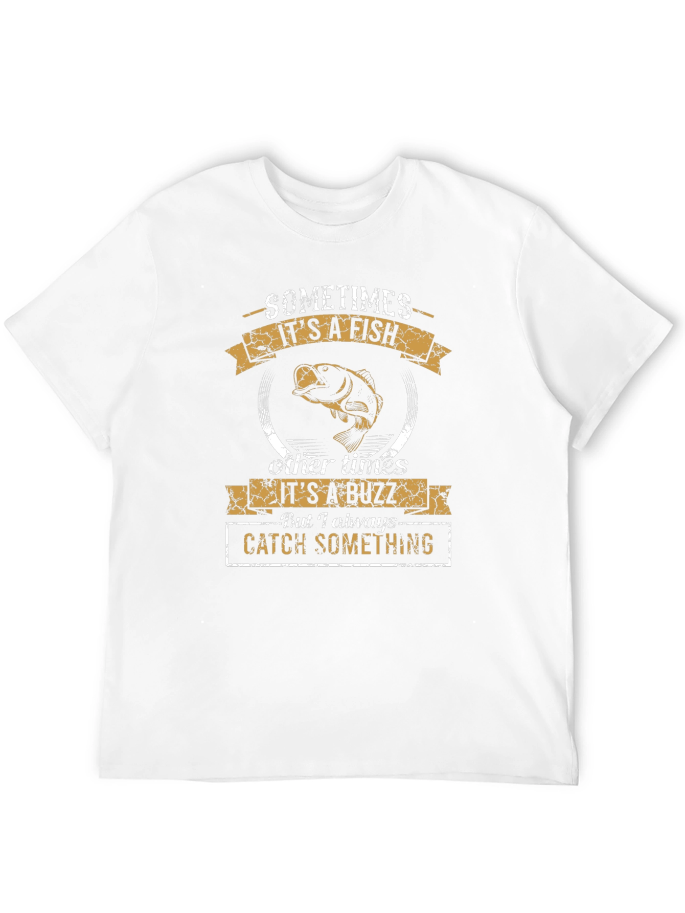 Fishing Humor T-Shirt: Sometimes Fish Sometimes Buzz