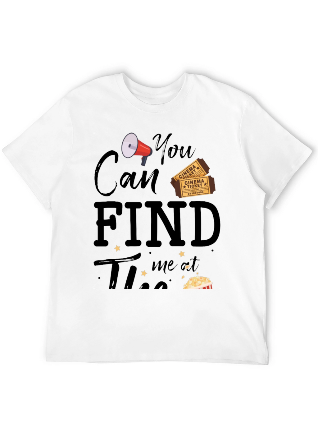 Movie Lover T-Shirt - You Can Find Me At