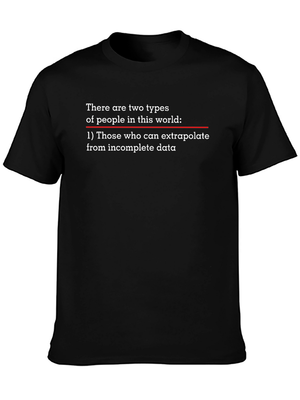 Extrapolate Incomplete Data T-Shirt