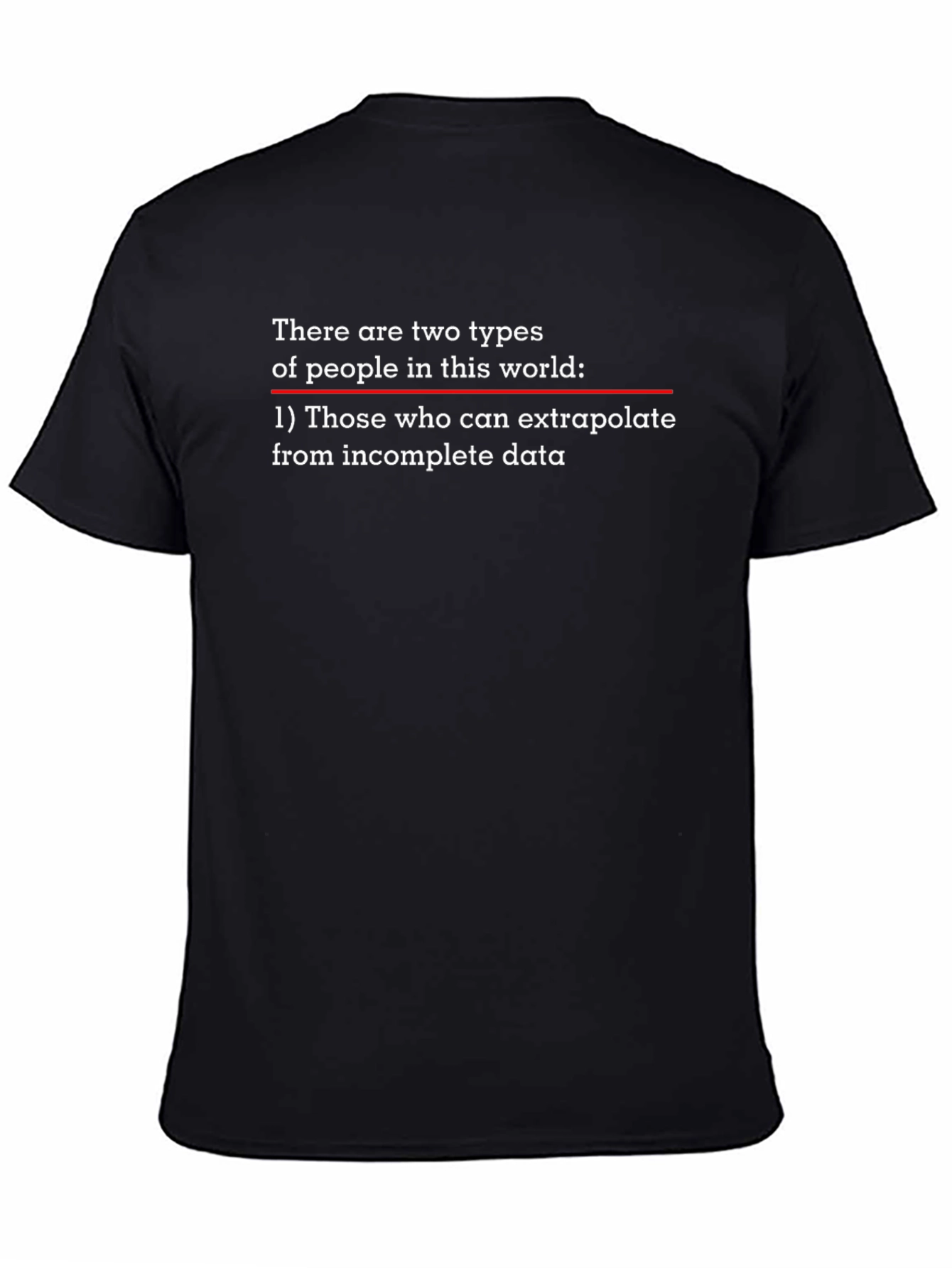 Extrapolate Incomplete Data T-Shirt