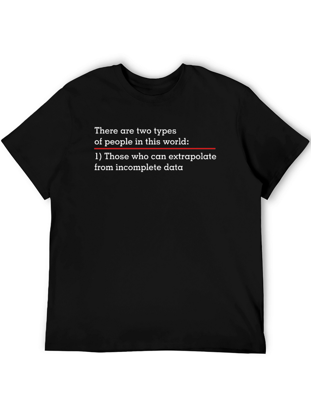 Extrapolate Incomplete Data T-Shirt
