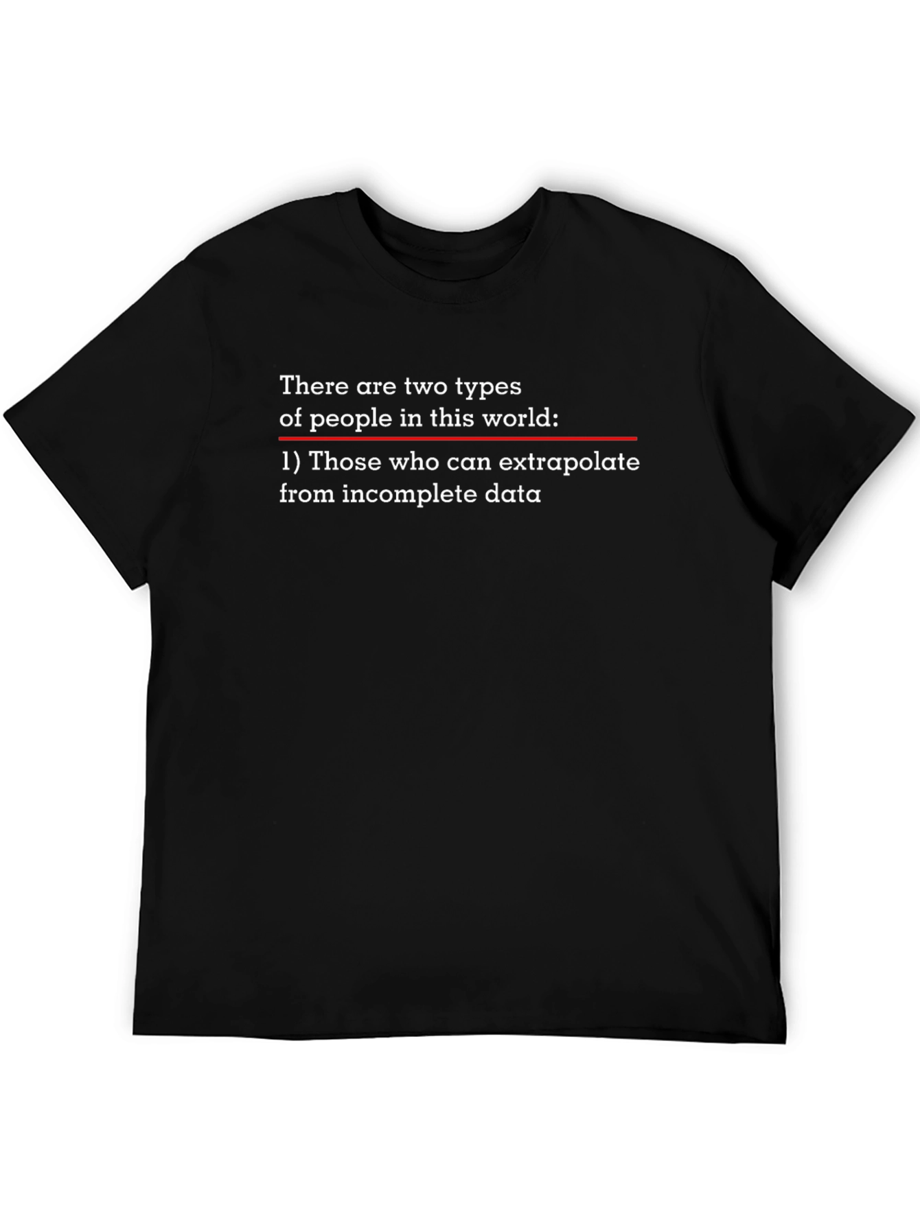 Extrapolate Incomplete Data T-Shirt