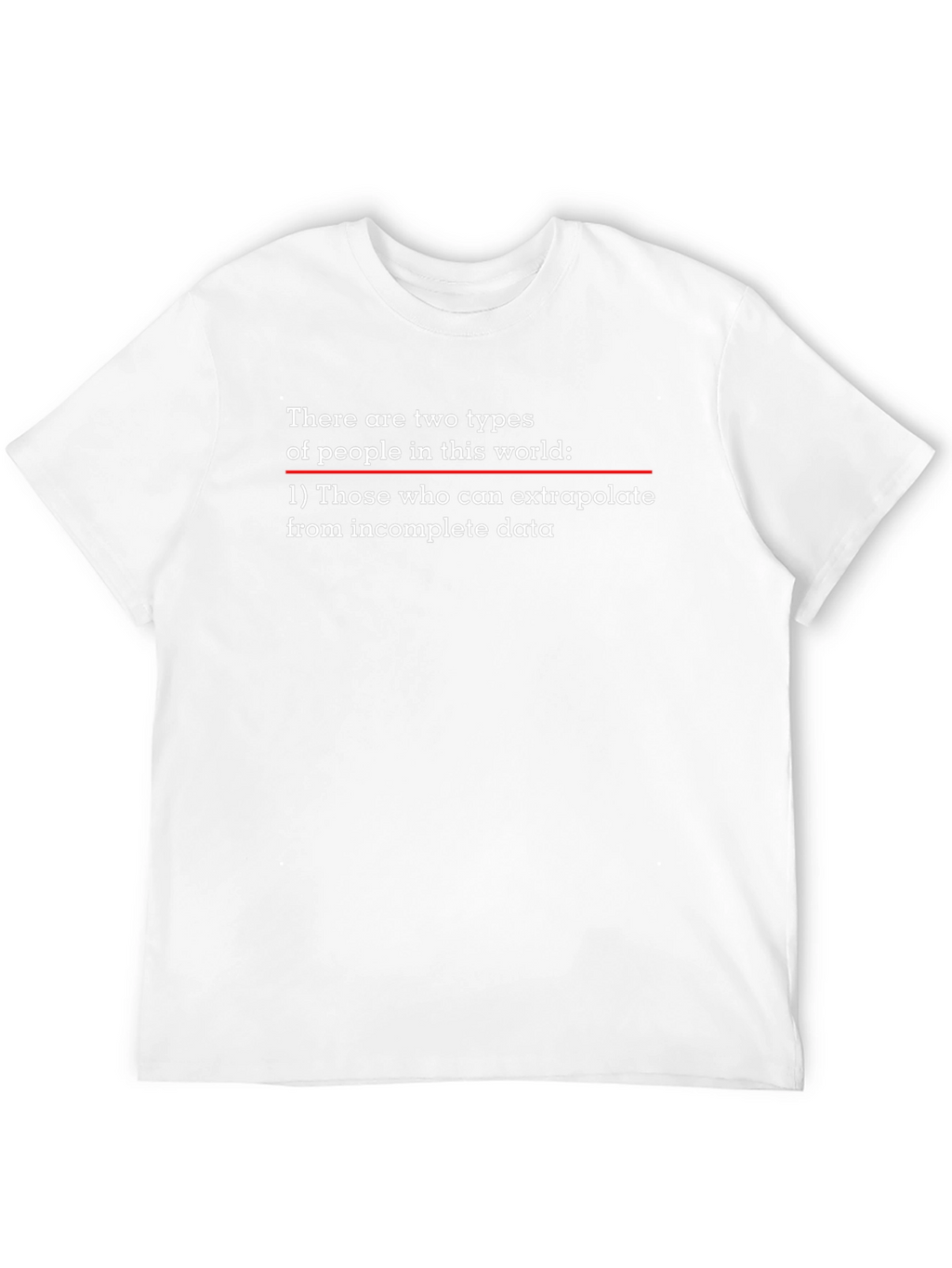 Extrapolate Incomplete Data T-Shirt