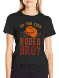 Do You Even Rodeo Bro? Graphic Tee