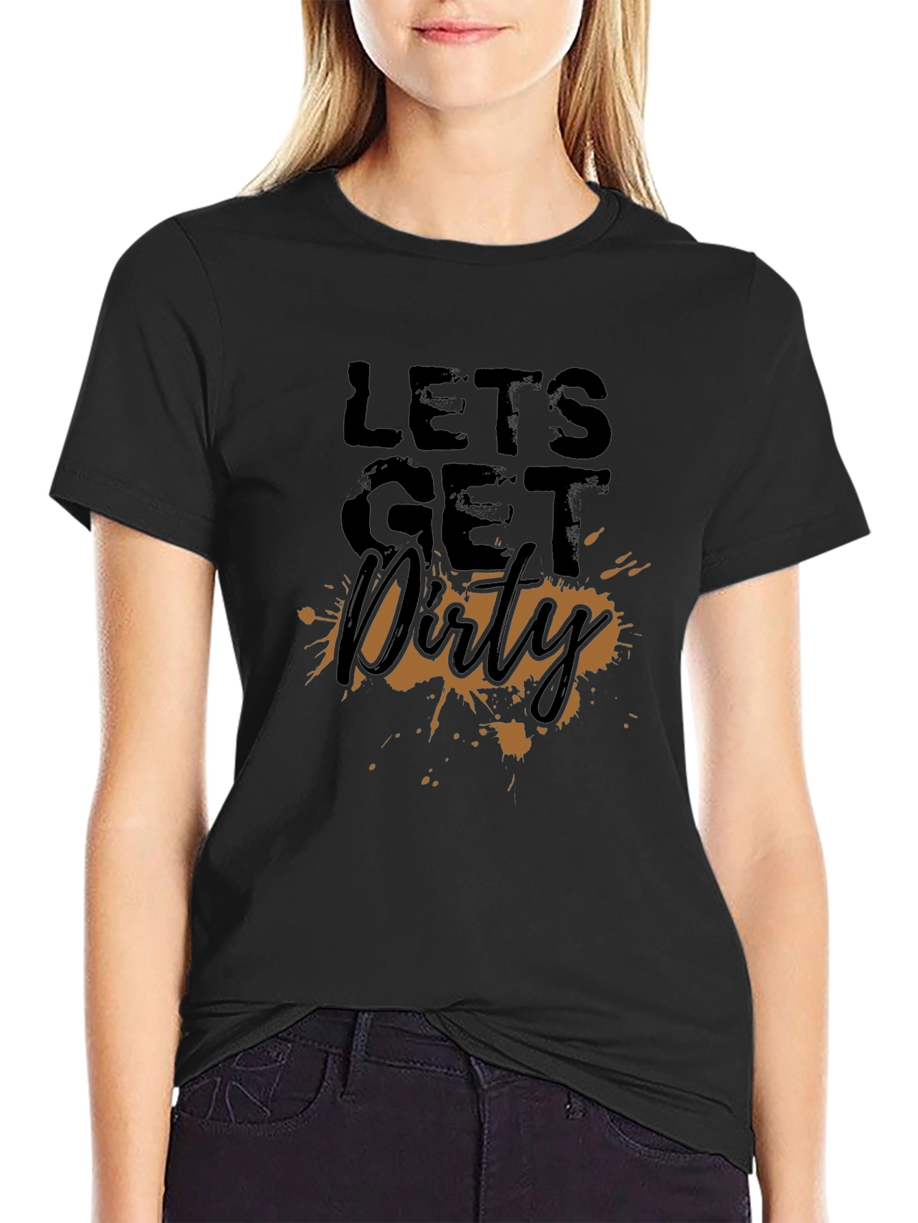 Lets Get Dirty T-Shirt - Fun Graphic Tee