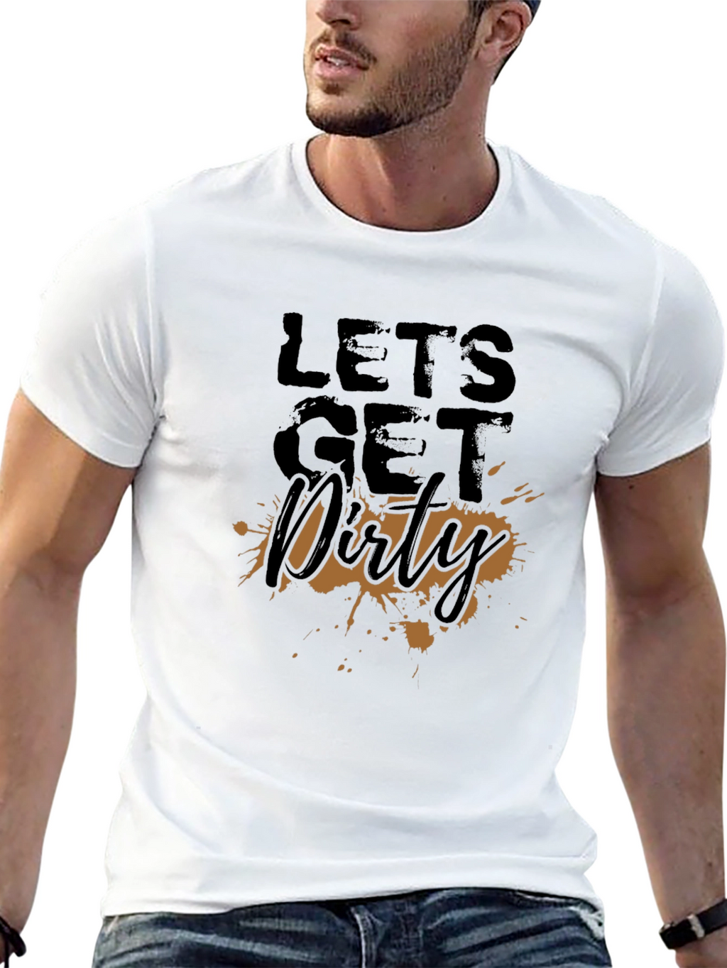Lets Get Dirty T-Shirt - Fun Graphic Tee