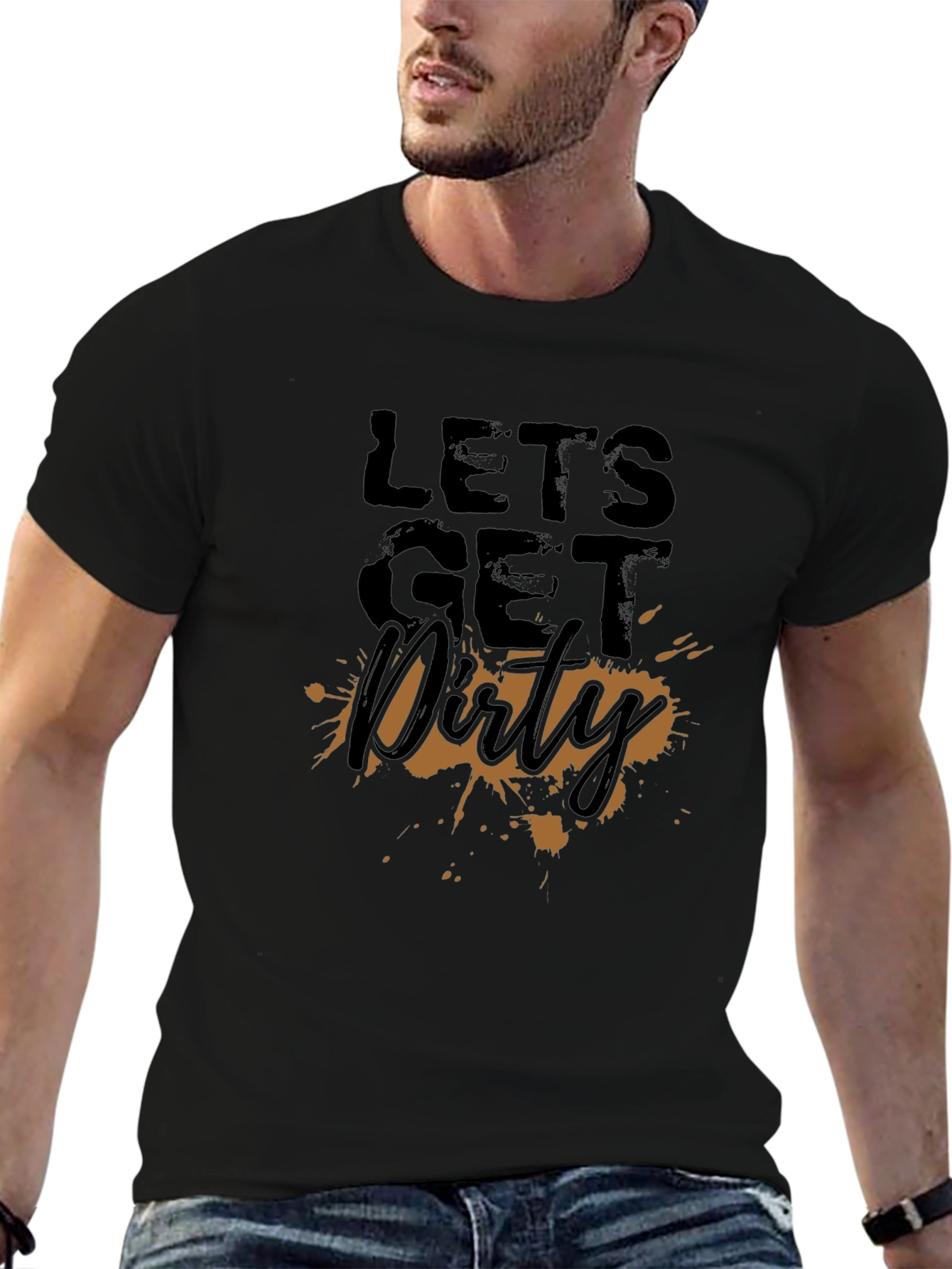 Lets Get Dirty T-Shirt - Fun Graphic Tee