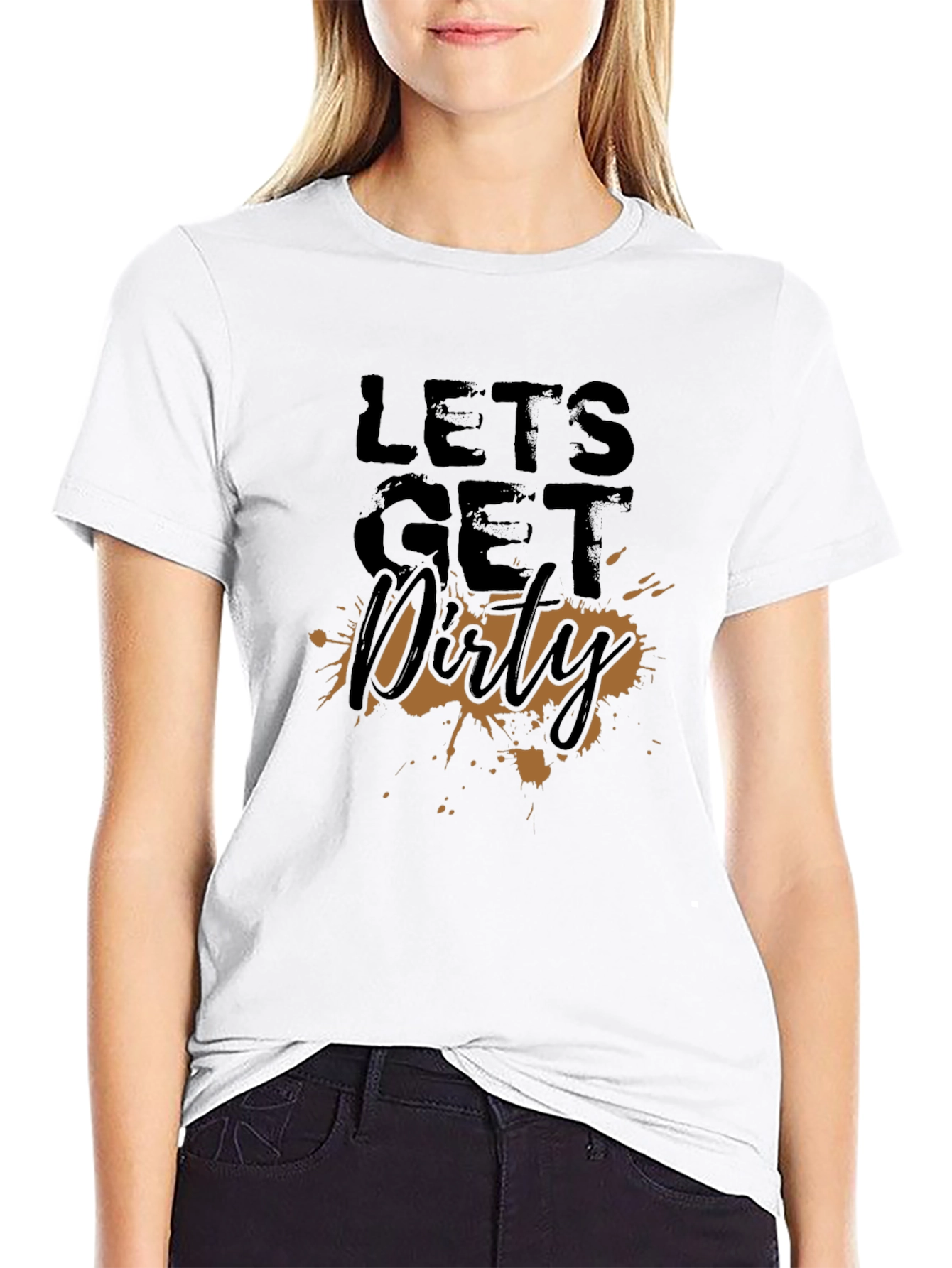 Lets Get Dirty T-Shirt - Fun Graphic Tee