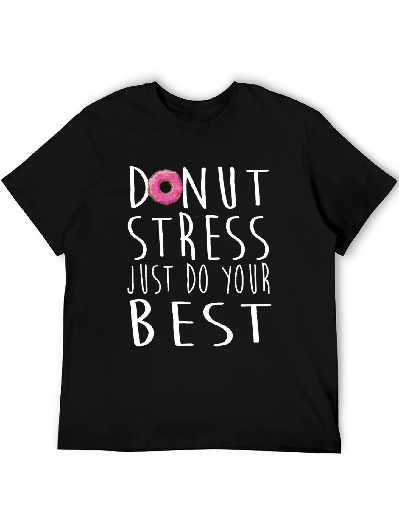 Donut Stress T-Shirt - Just Do Your Best - Graphic Tee