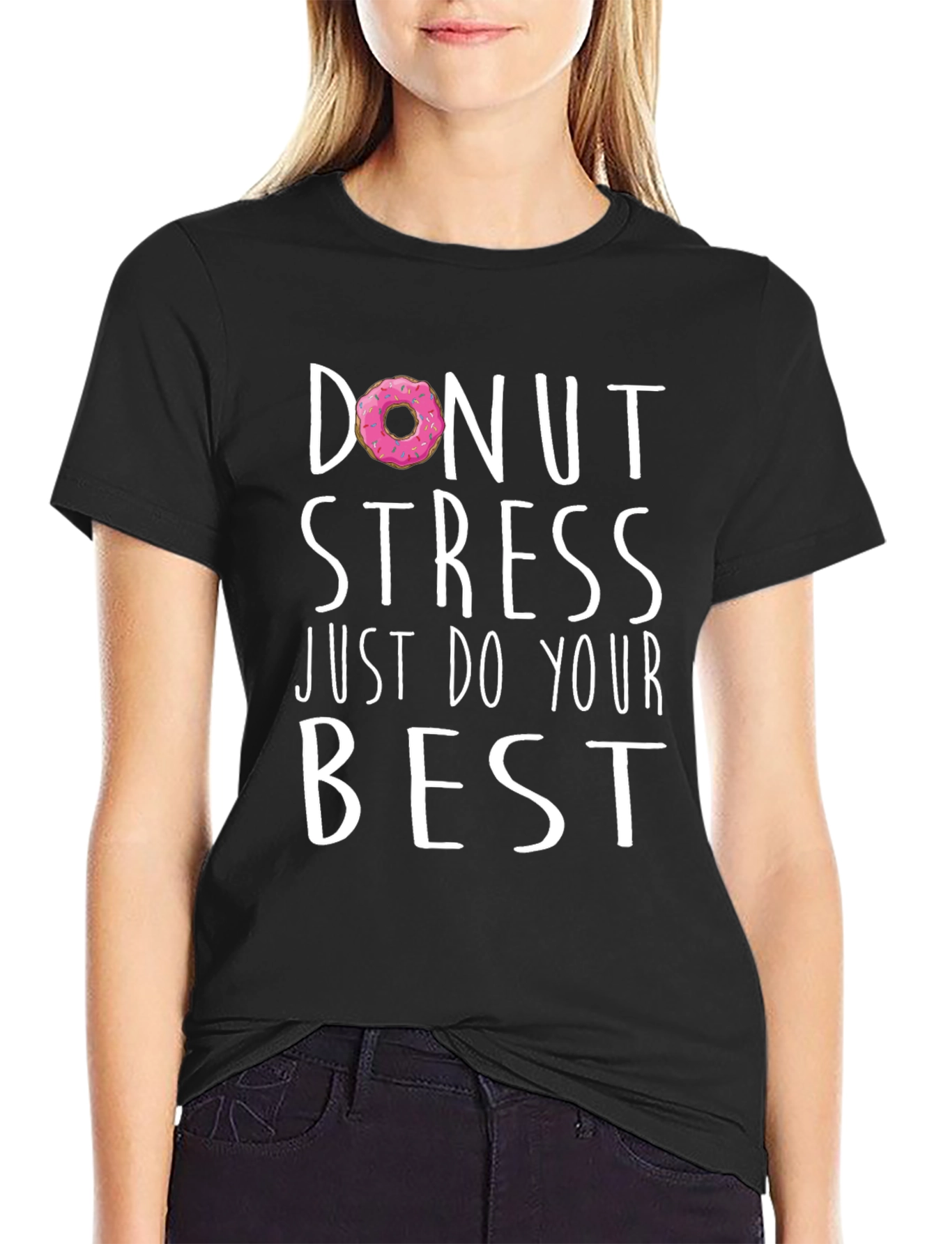 Donut Stress T-Shirt - Just Do Your Best - Graphic Tee