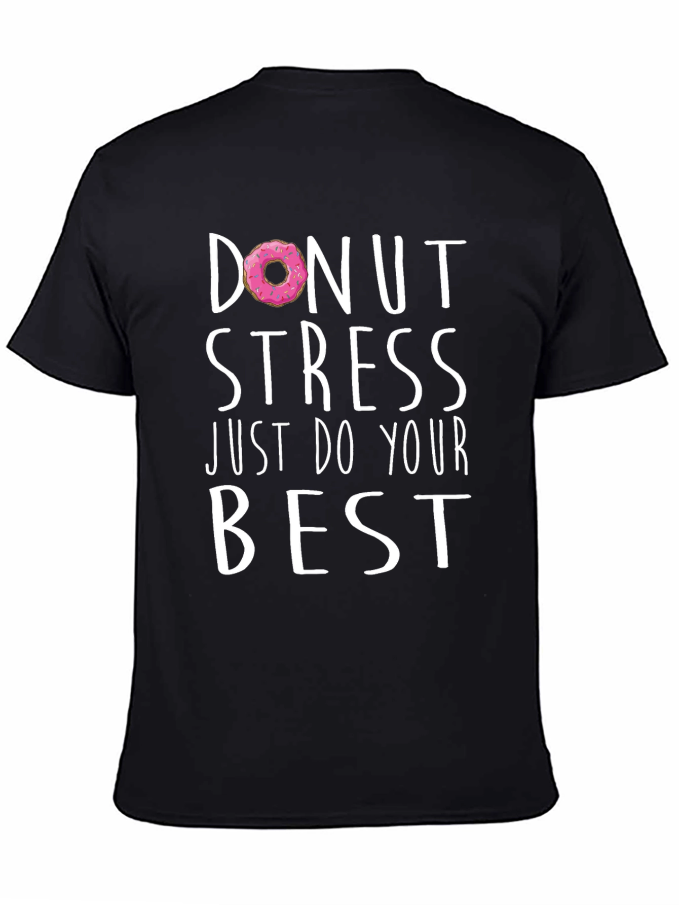 Donut Stress T-Shirt - Just Do Your Best - Graphic Tee