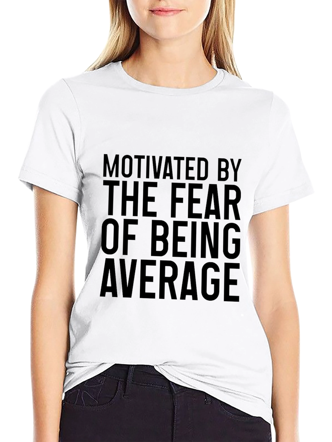 Motivated By The Fear Of Being Average Graphic Tee