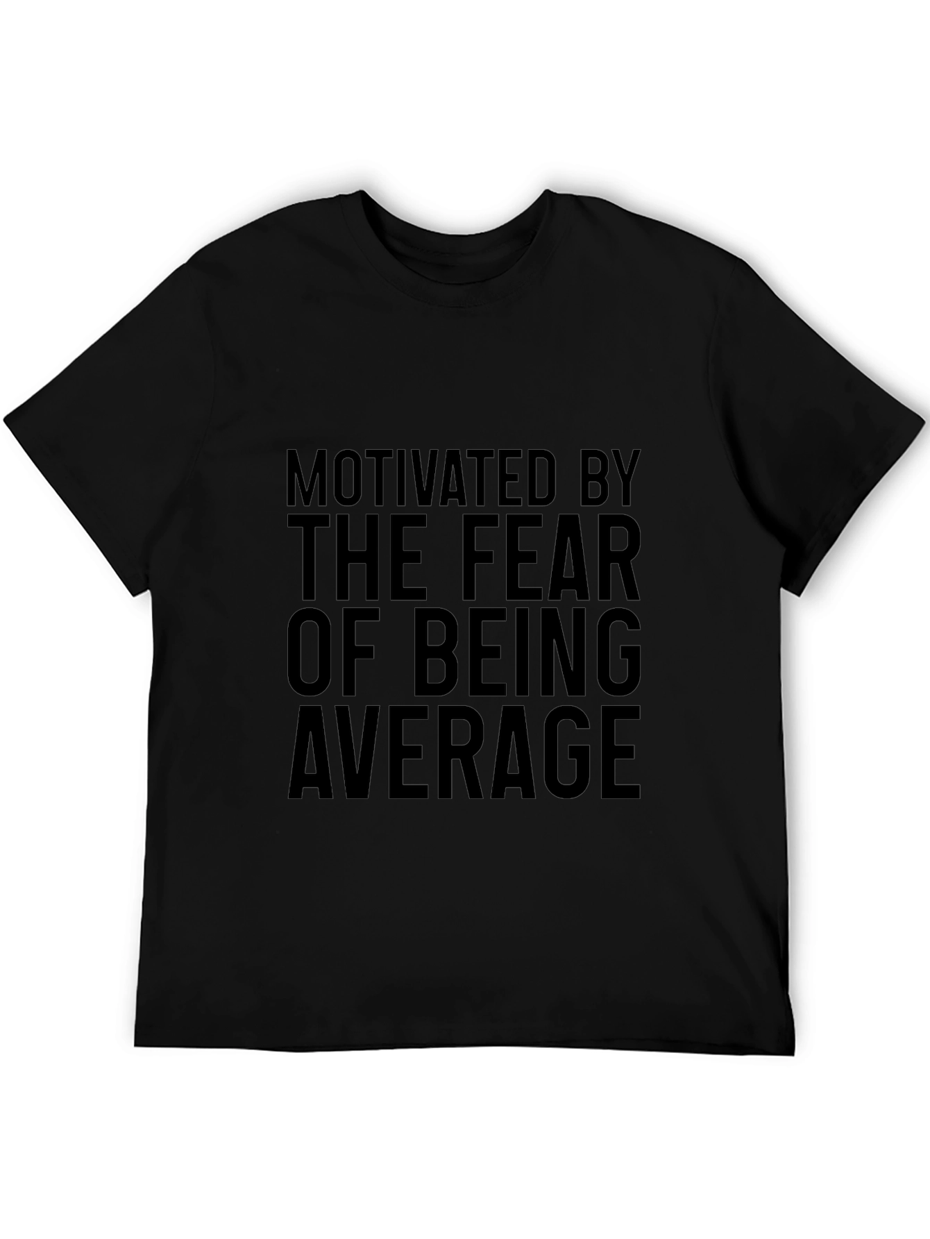 Motivated By The Fear Of Being Average Graphic Tee