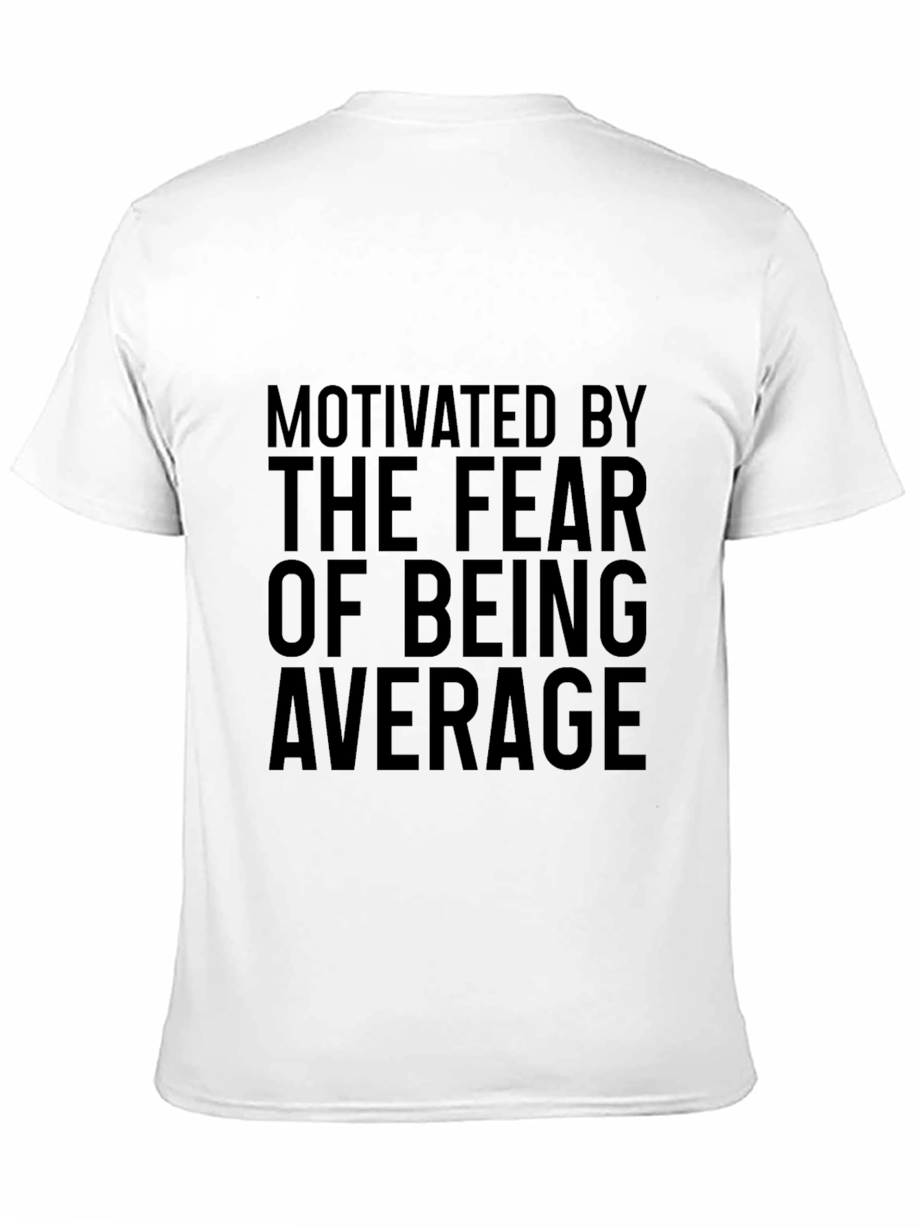 Motivated By The Fear Of Being Average Graphic Tee