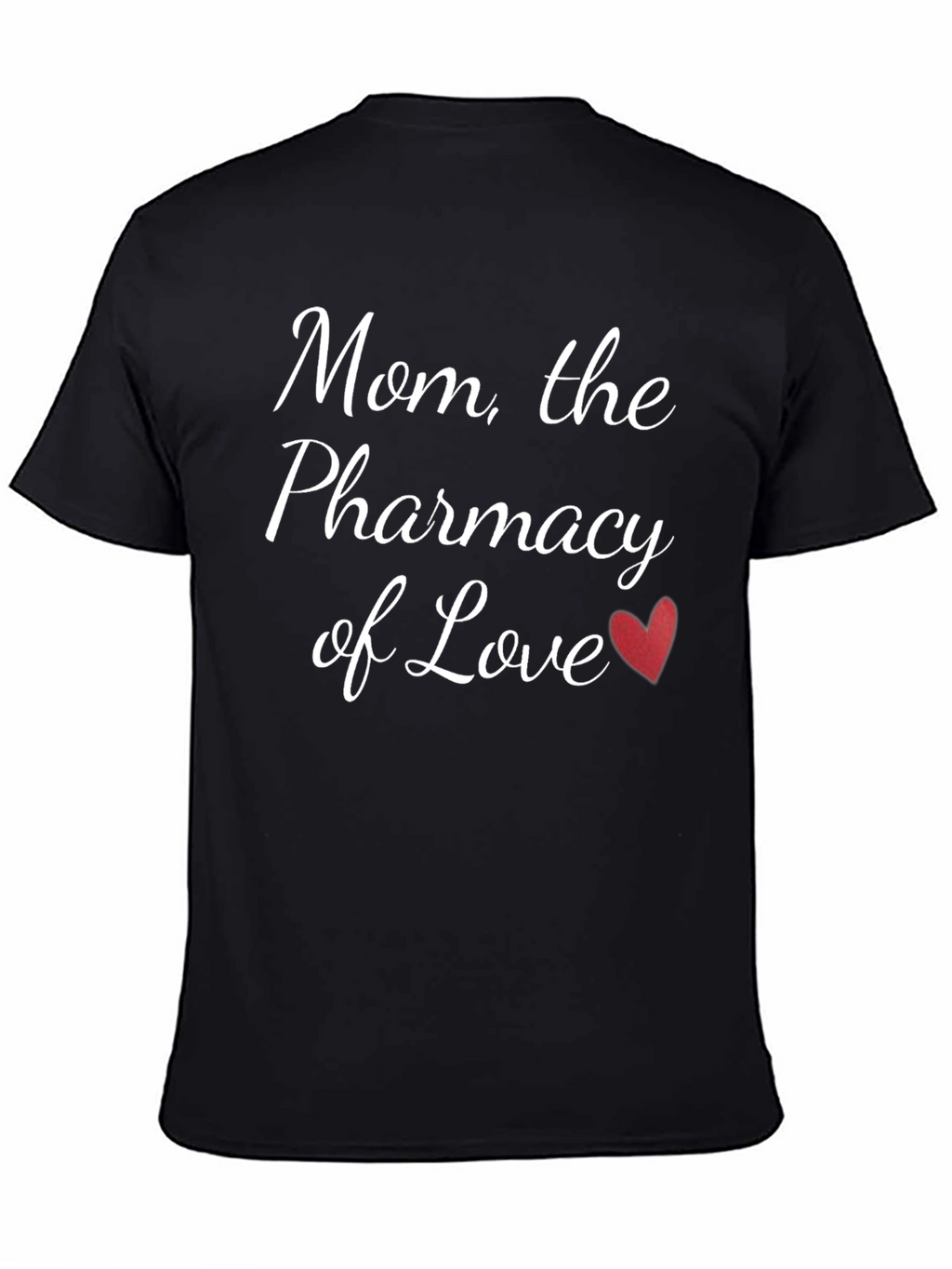 Mom the Pharmacy of Love T-Shirt