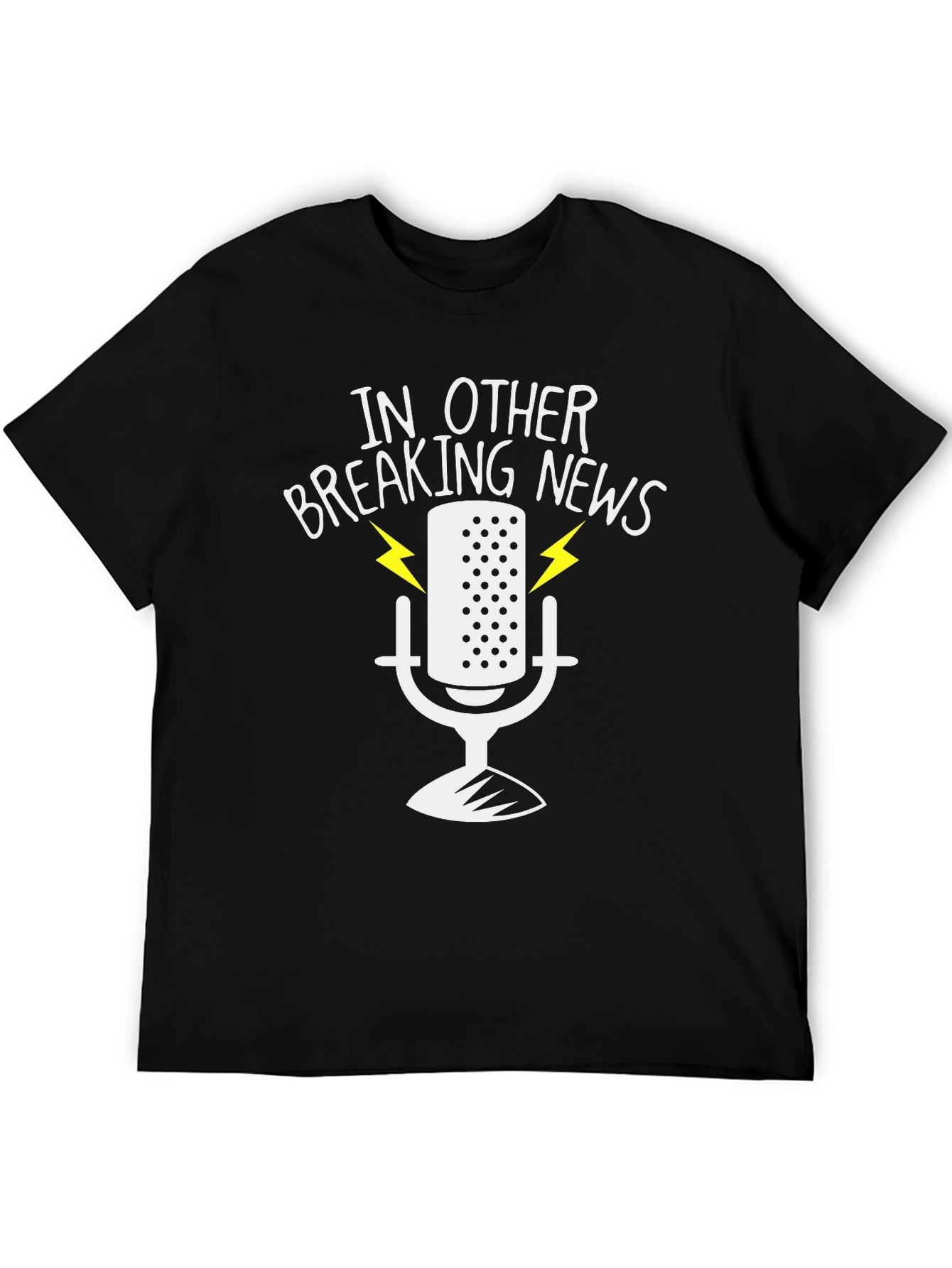 In Other Breaking News Black T-Shirt - Podcast Humor