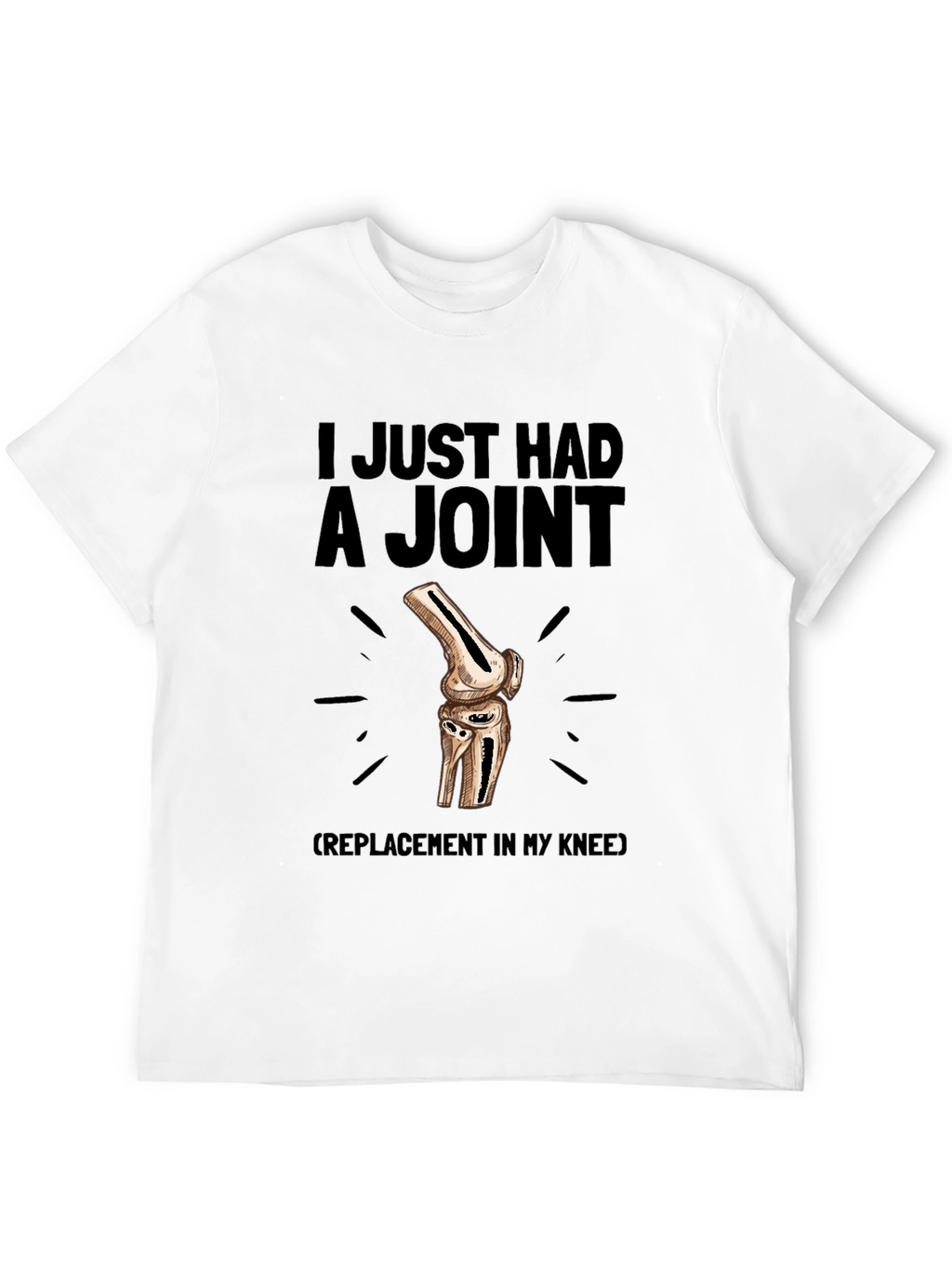 I Just Had a Joint Knee Replacement T-Shirt