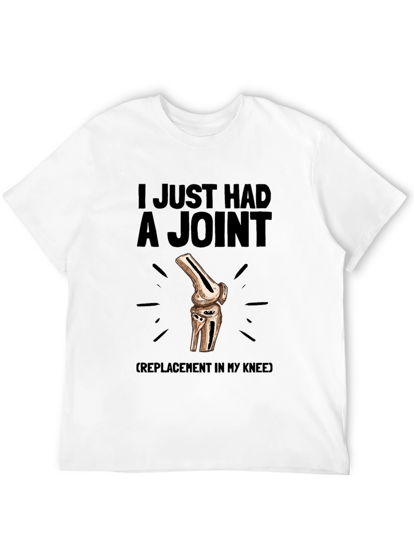 I Just Had a Joint Knee Replacement T-Shirt
