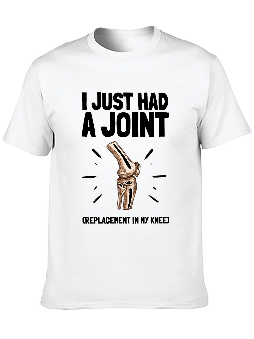 I Just Had a Joint Knee Replacement T-Shirt