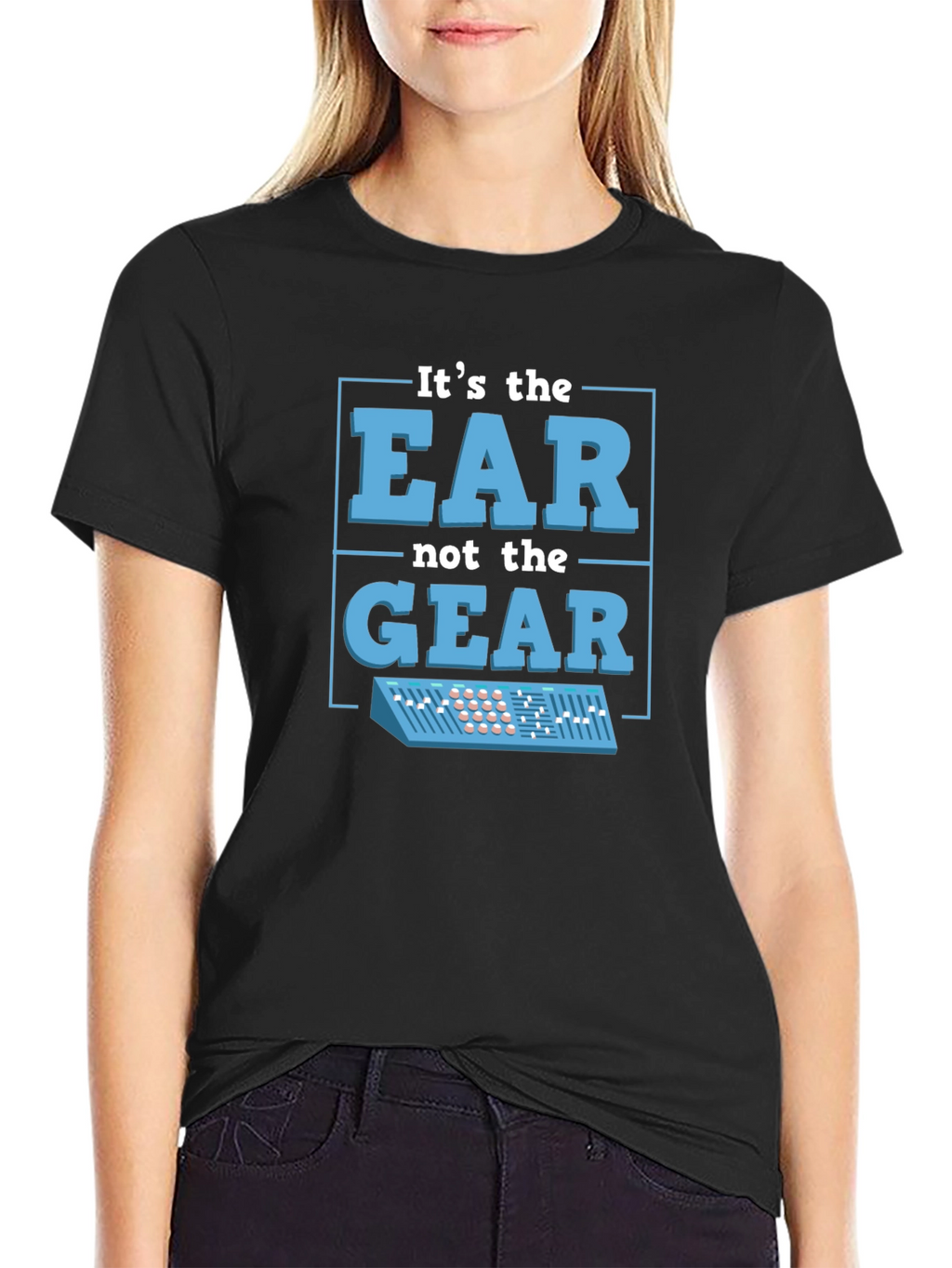 Its The EAR Not The GEAR T-Shirt Music Producer