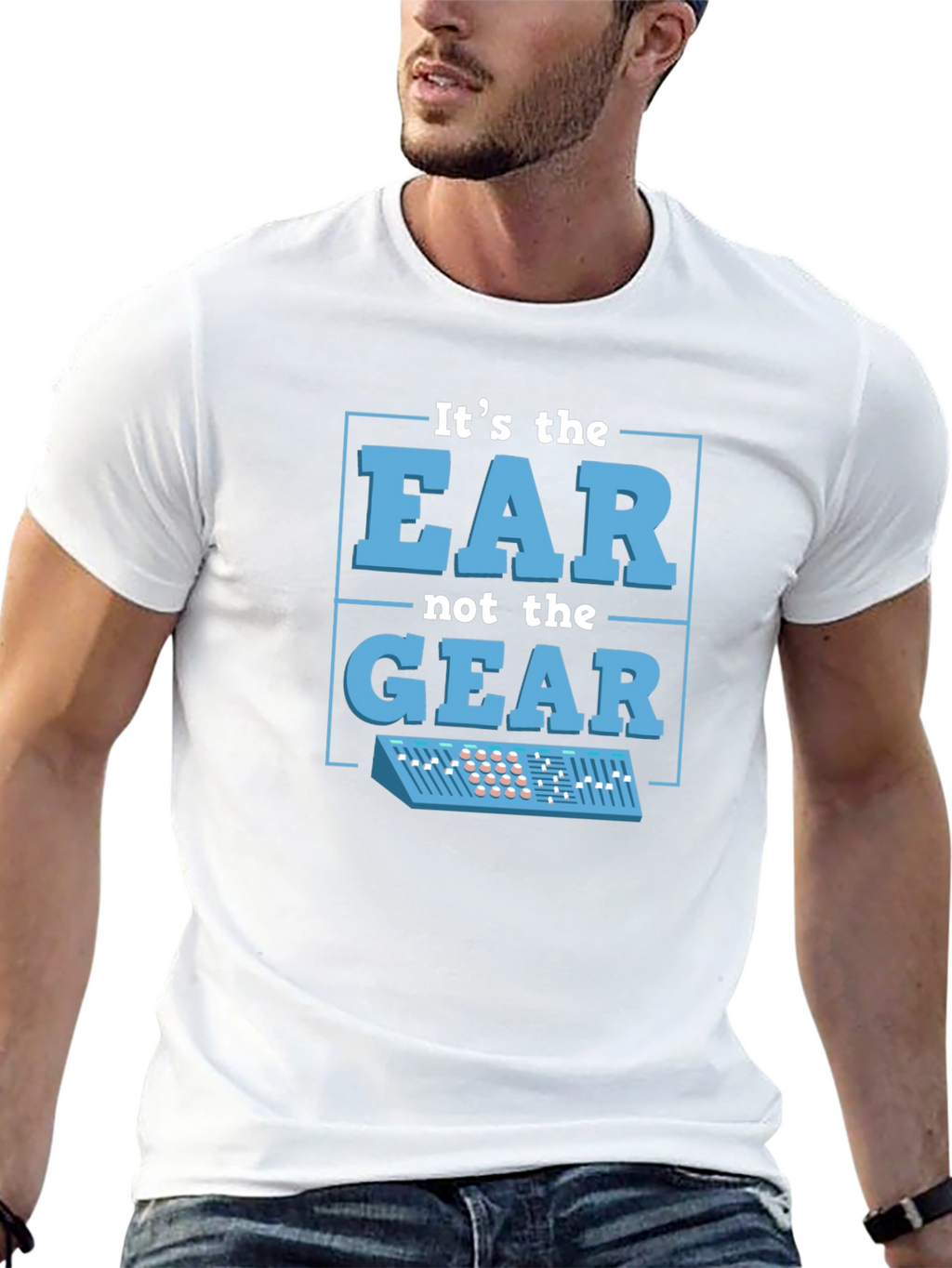 Its The EAR Not The GEAR T-Shirt Music Producer