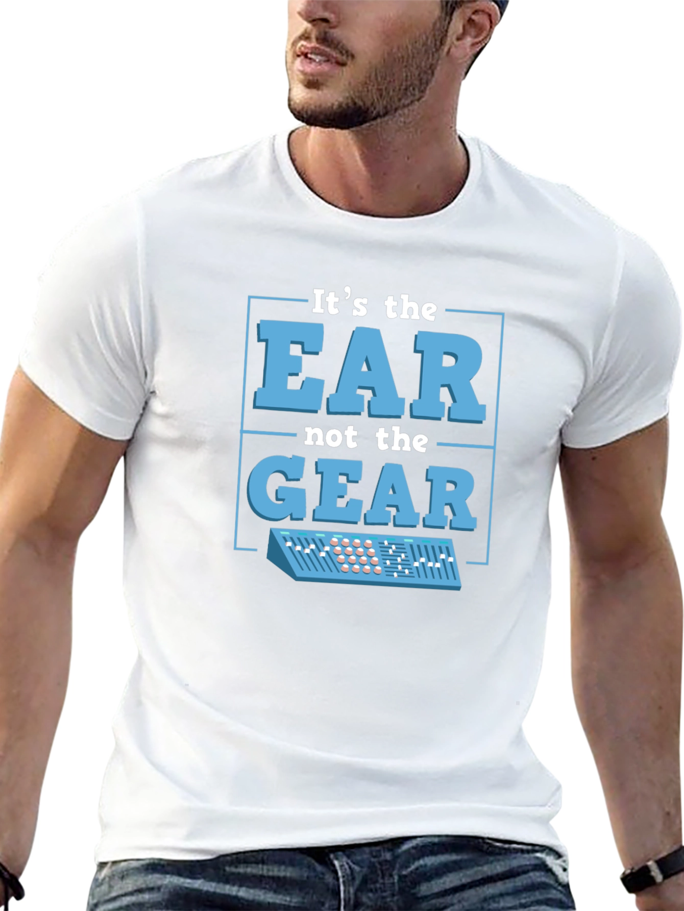 Its The EAR Not The GEAR T-Shirt Music Producer
