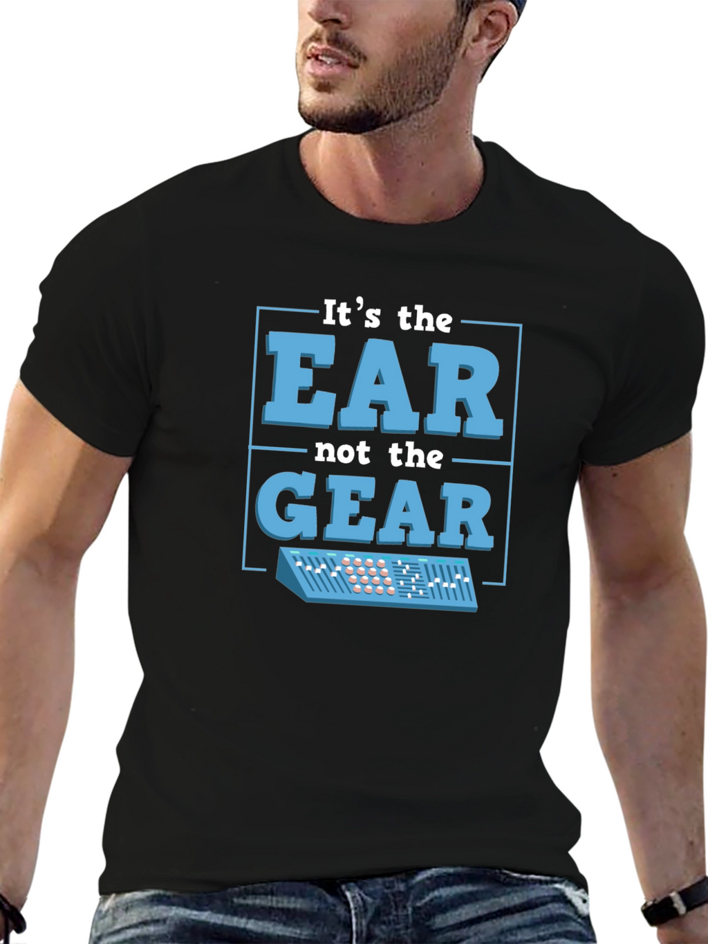 Its The EAR Not The GEAR T-Shirt Music Producer