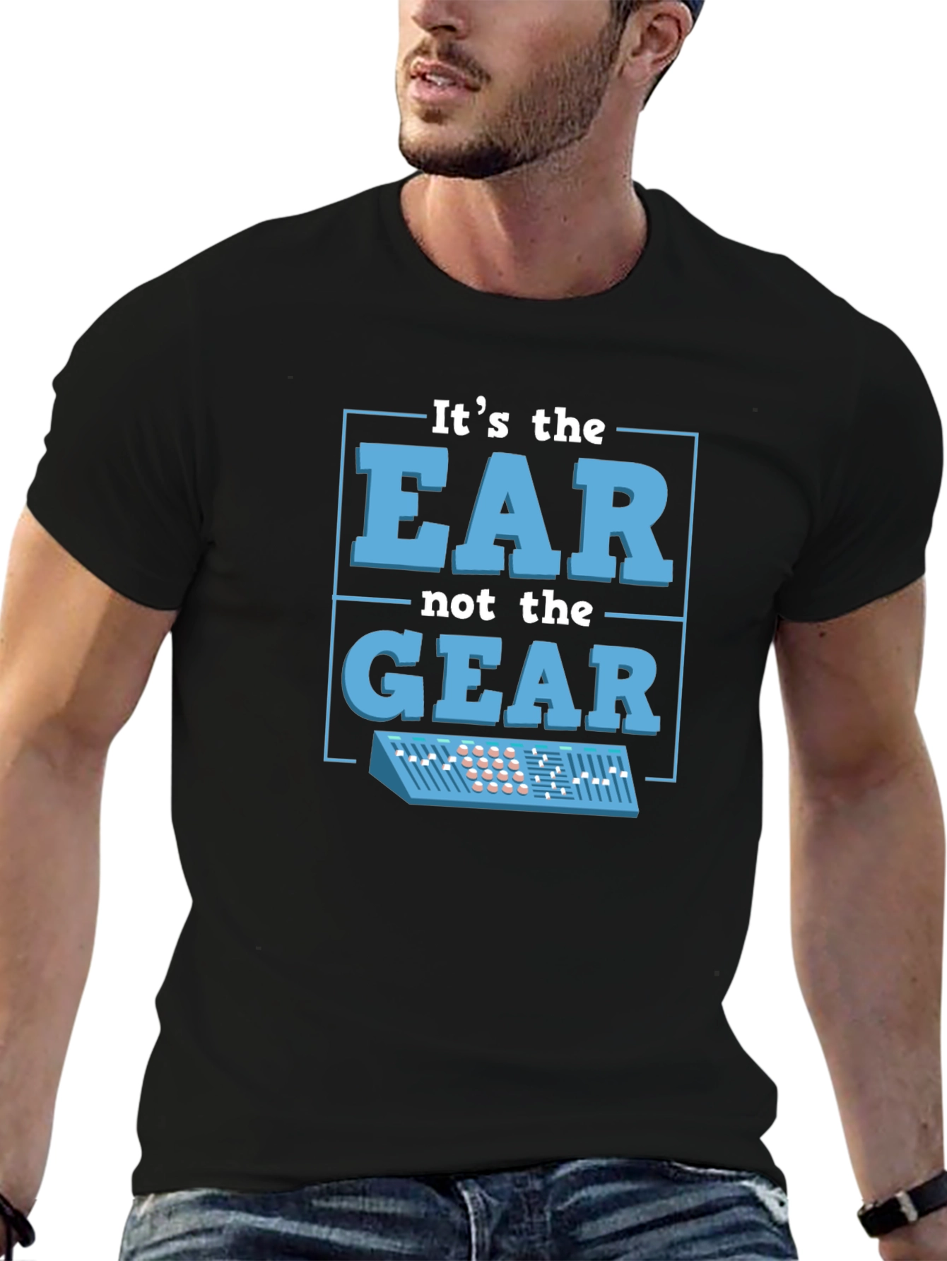 Its The EAR Not The GEAR T-Shirt Music Producer