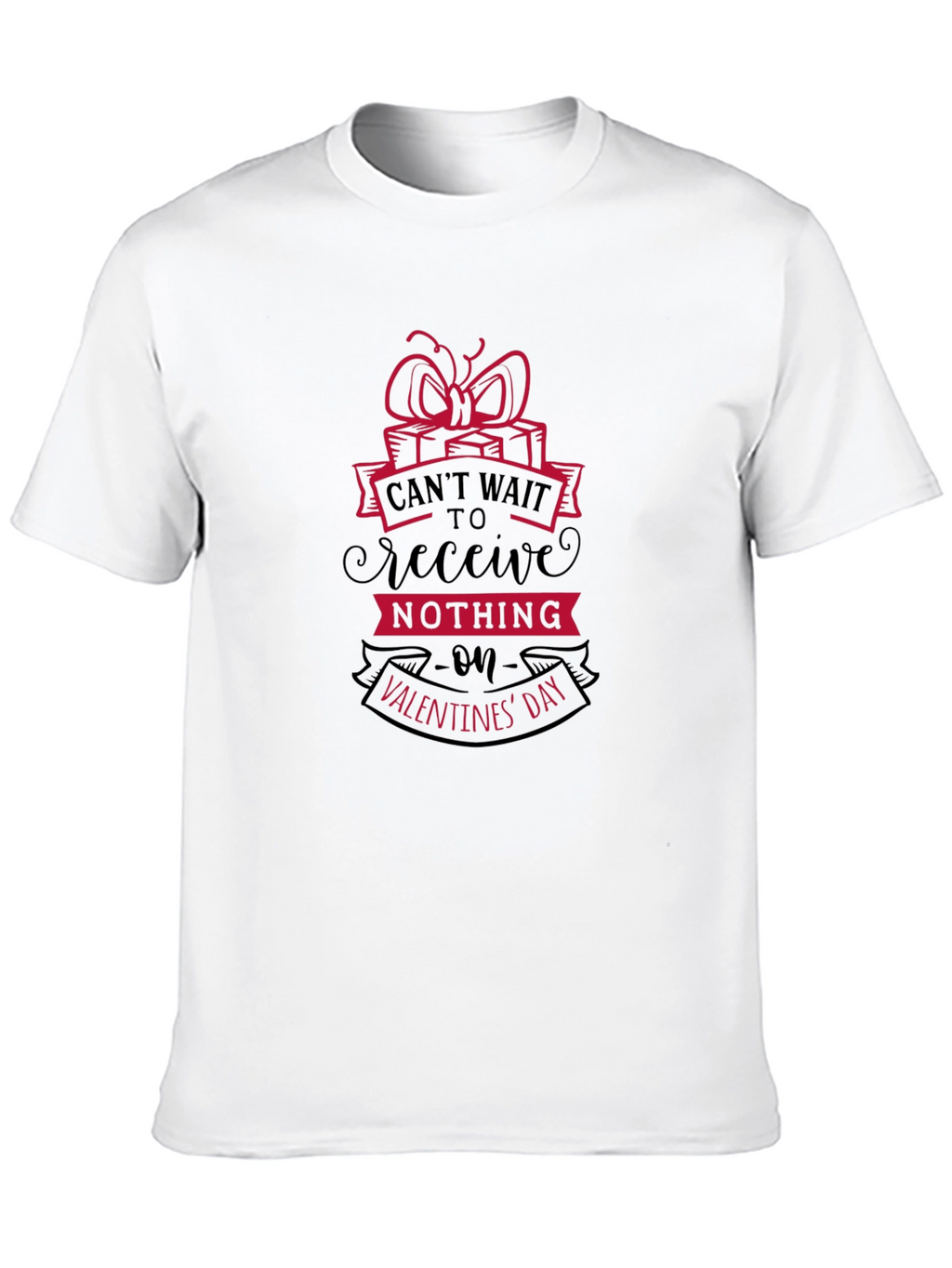 Funny Valentines Day T-Shirt: Cant Wait To Receive Nothing
