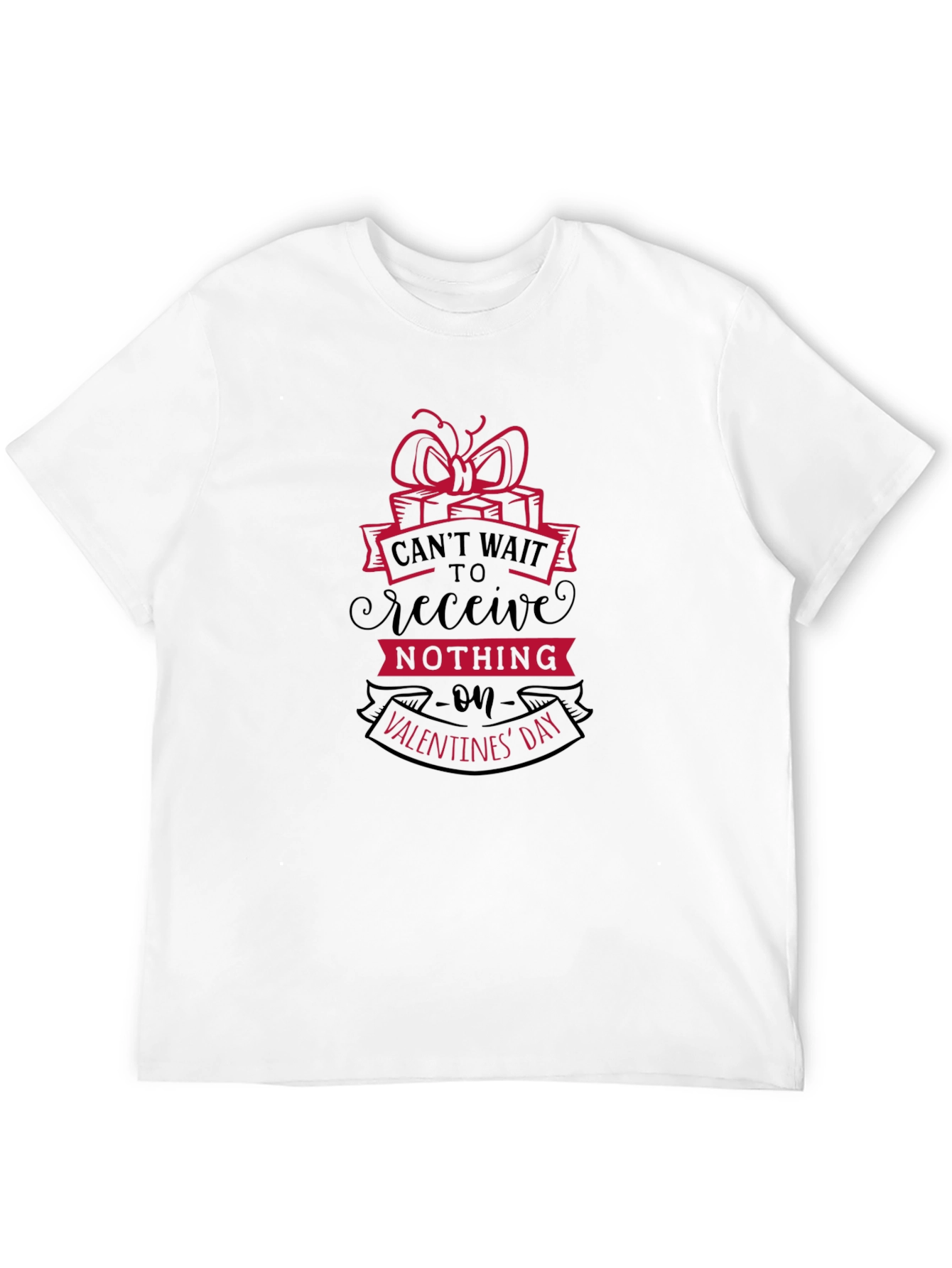 Funny Valentines Day T-Shirt: Cant Wait To Receive Nothing