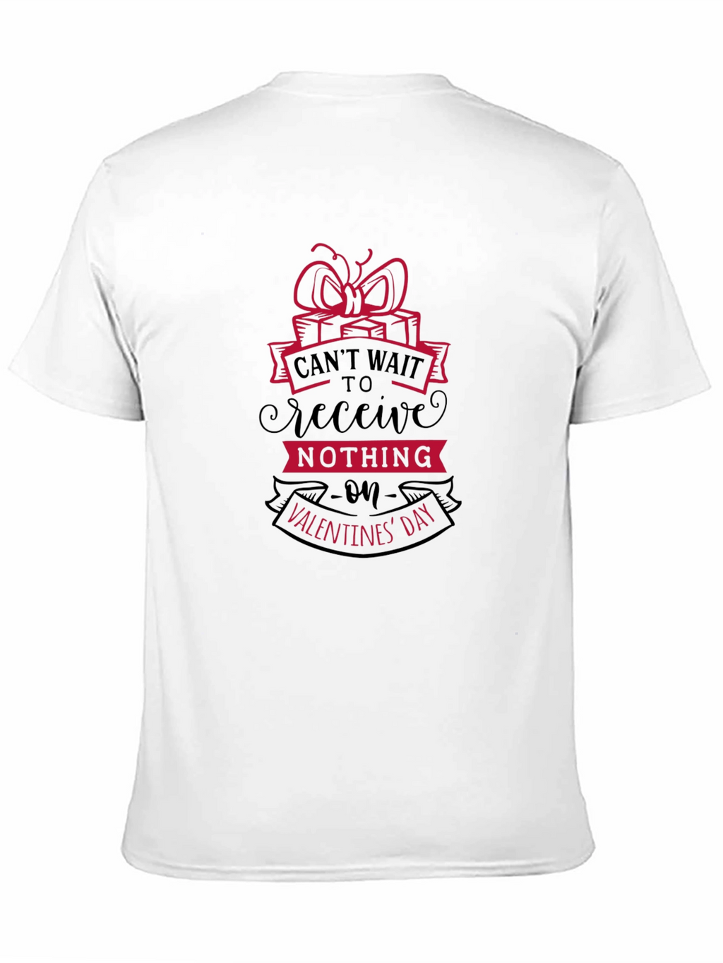 Funny Valentines Day T-Shirt: Cant Wait To Receive Nothing