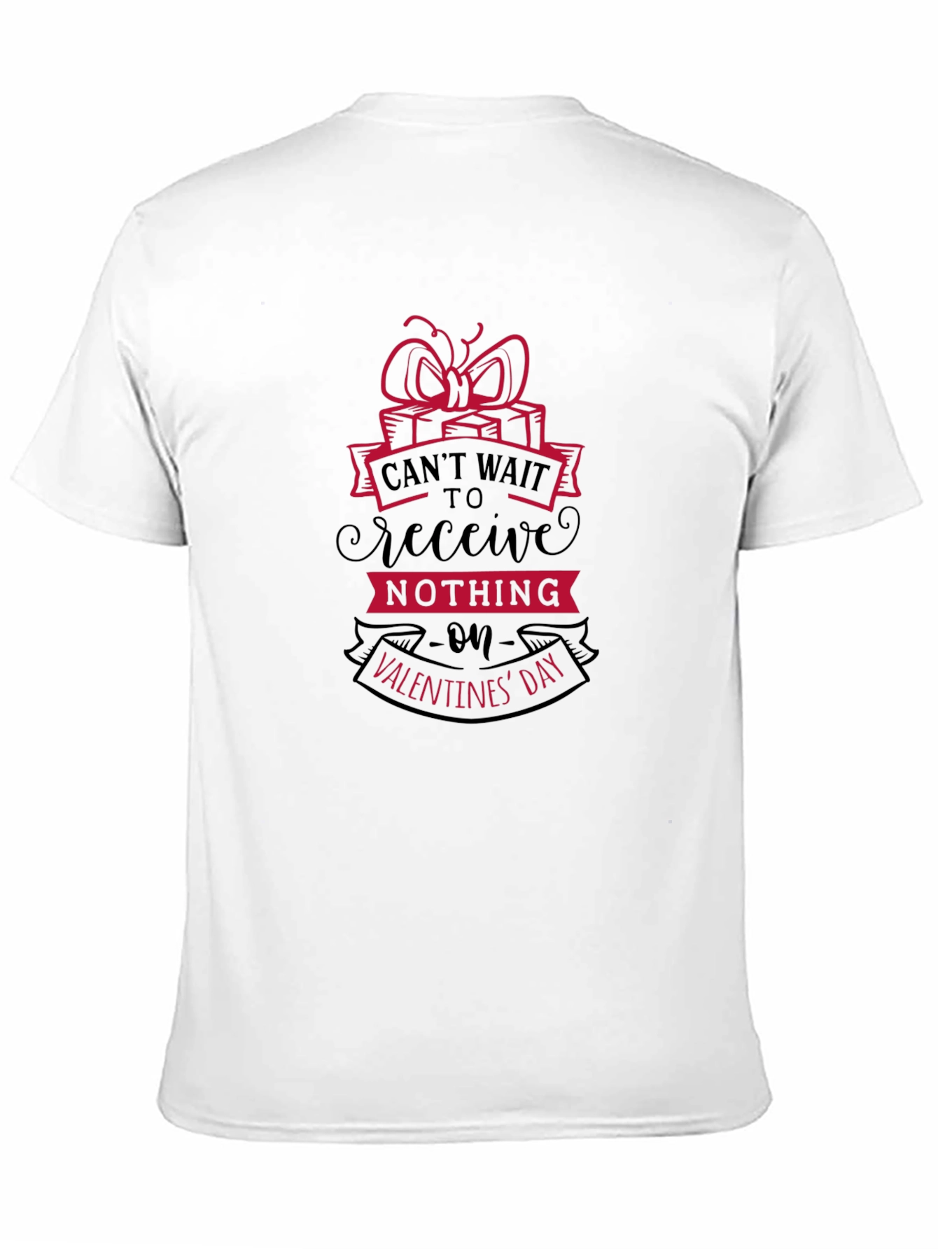 Funny Valentines Day T-Shirt: Cant Wait To Receive Nothing