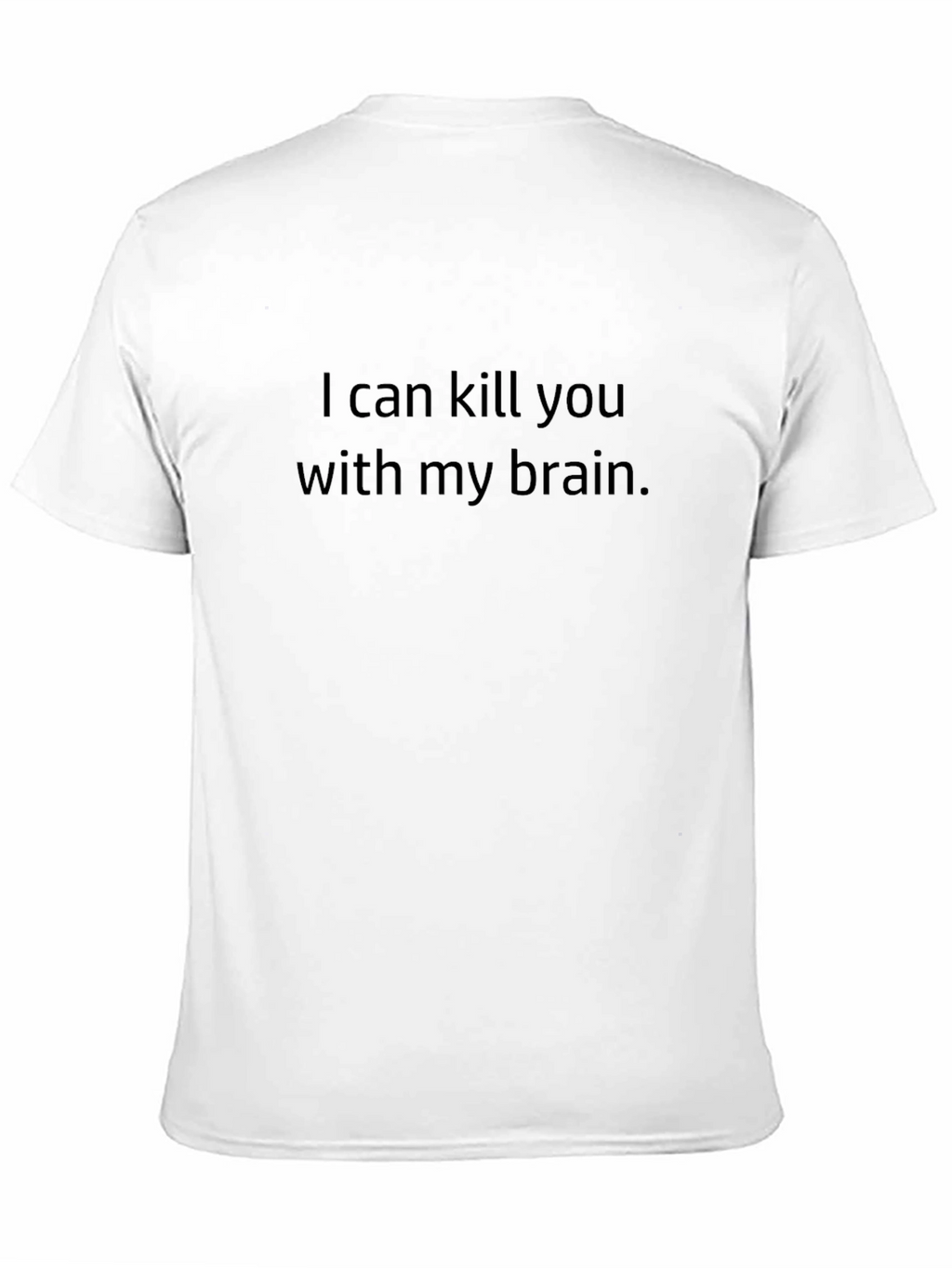 I Can Kill You With My Brain Black T-Shirt