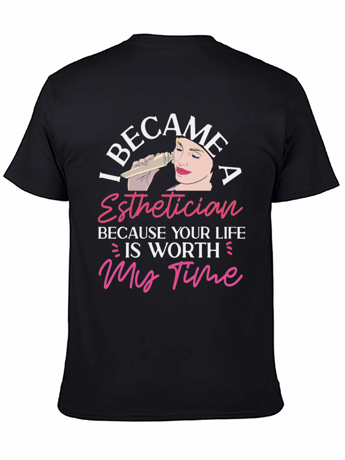 Esthetician T-Shirt - Worth My Time Design