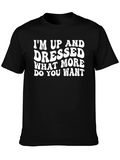 Im Up And Dressed Slogan Graphic Tee