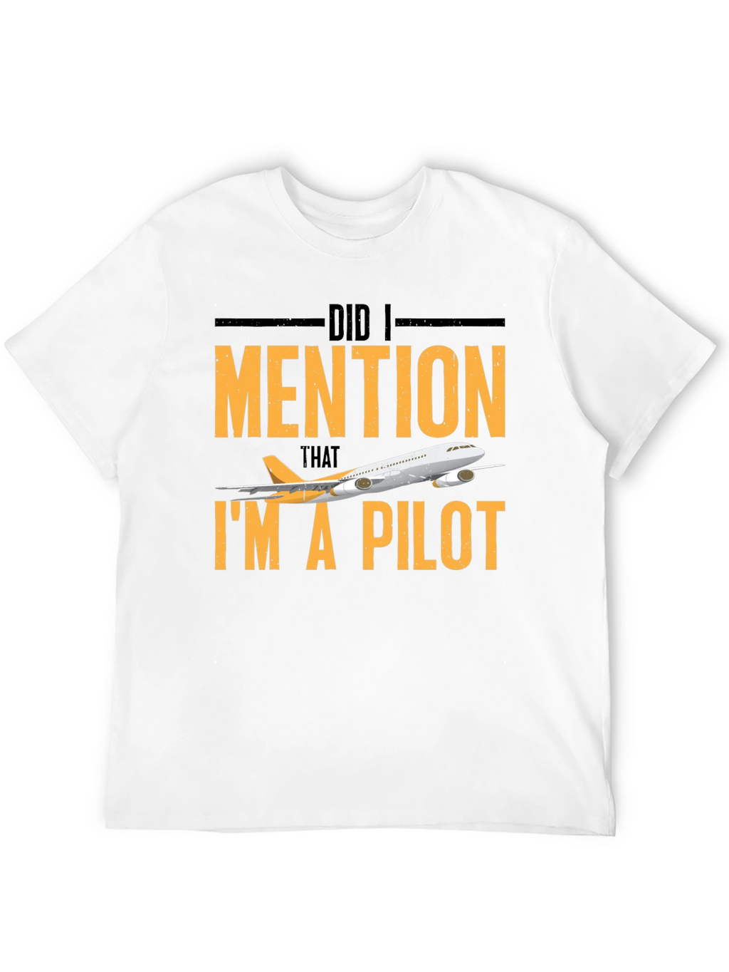 Pilot T-Shirt - Did I Mention Im A Pilot