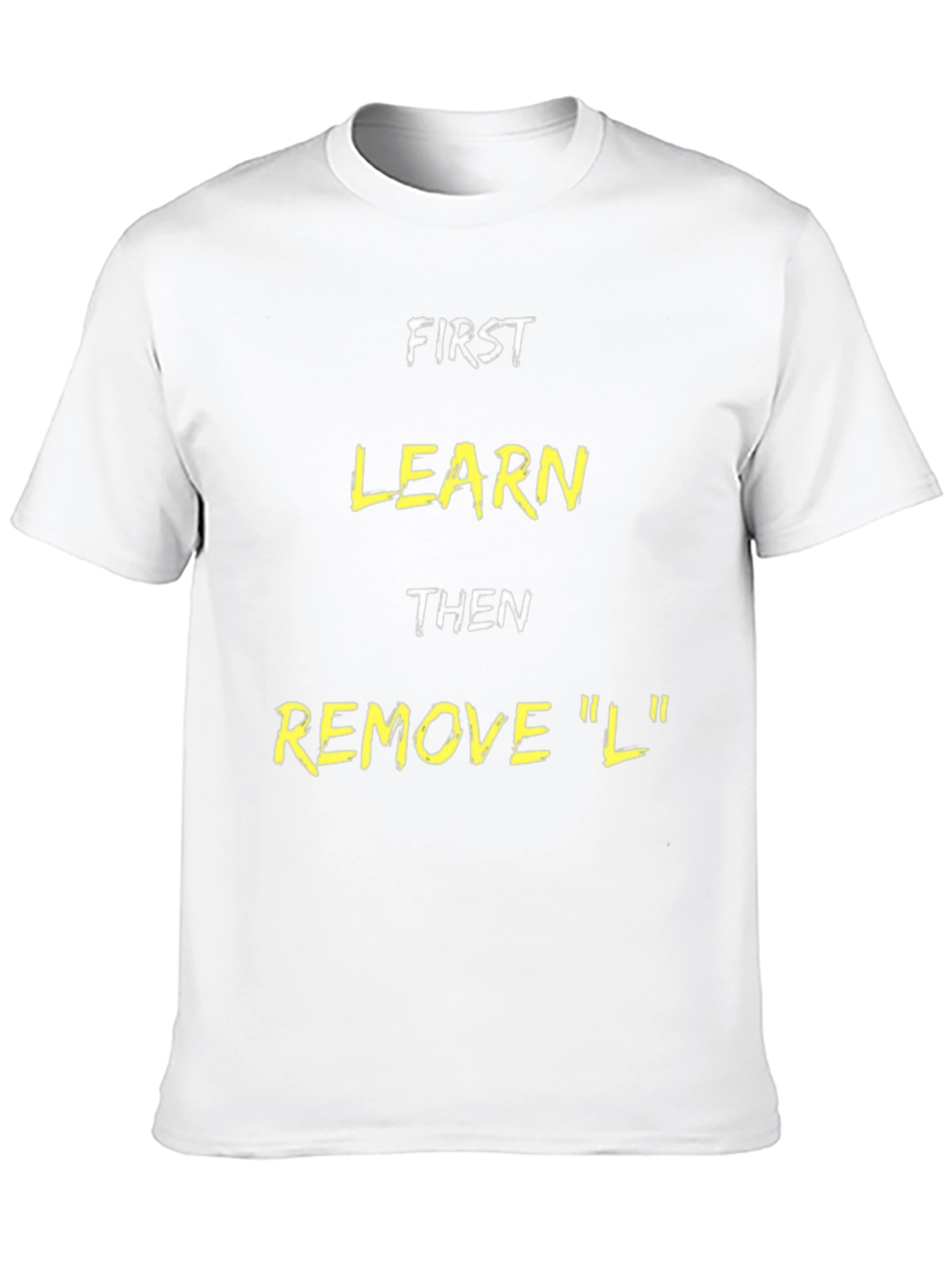 Funny Learn Then Remove L T-Shirt
