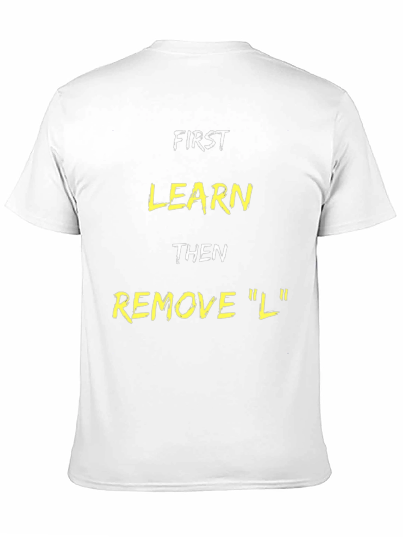 Funny Learn Then Remove L T-Shirt