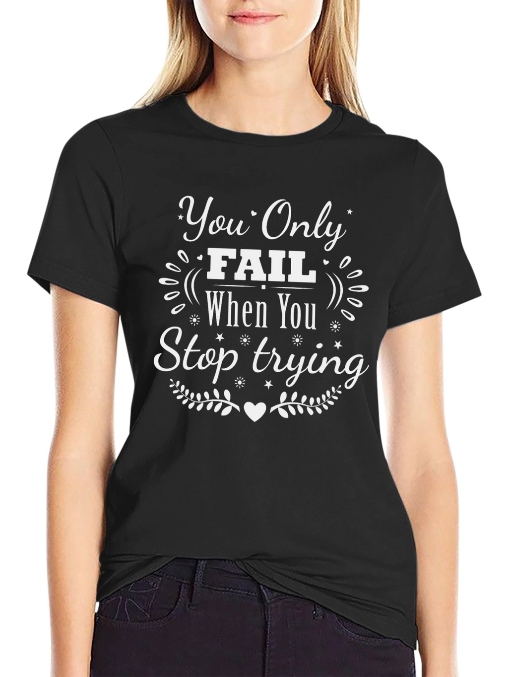 Motivational T-Shirt: You Only Fail When You Stop Trying