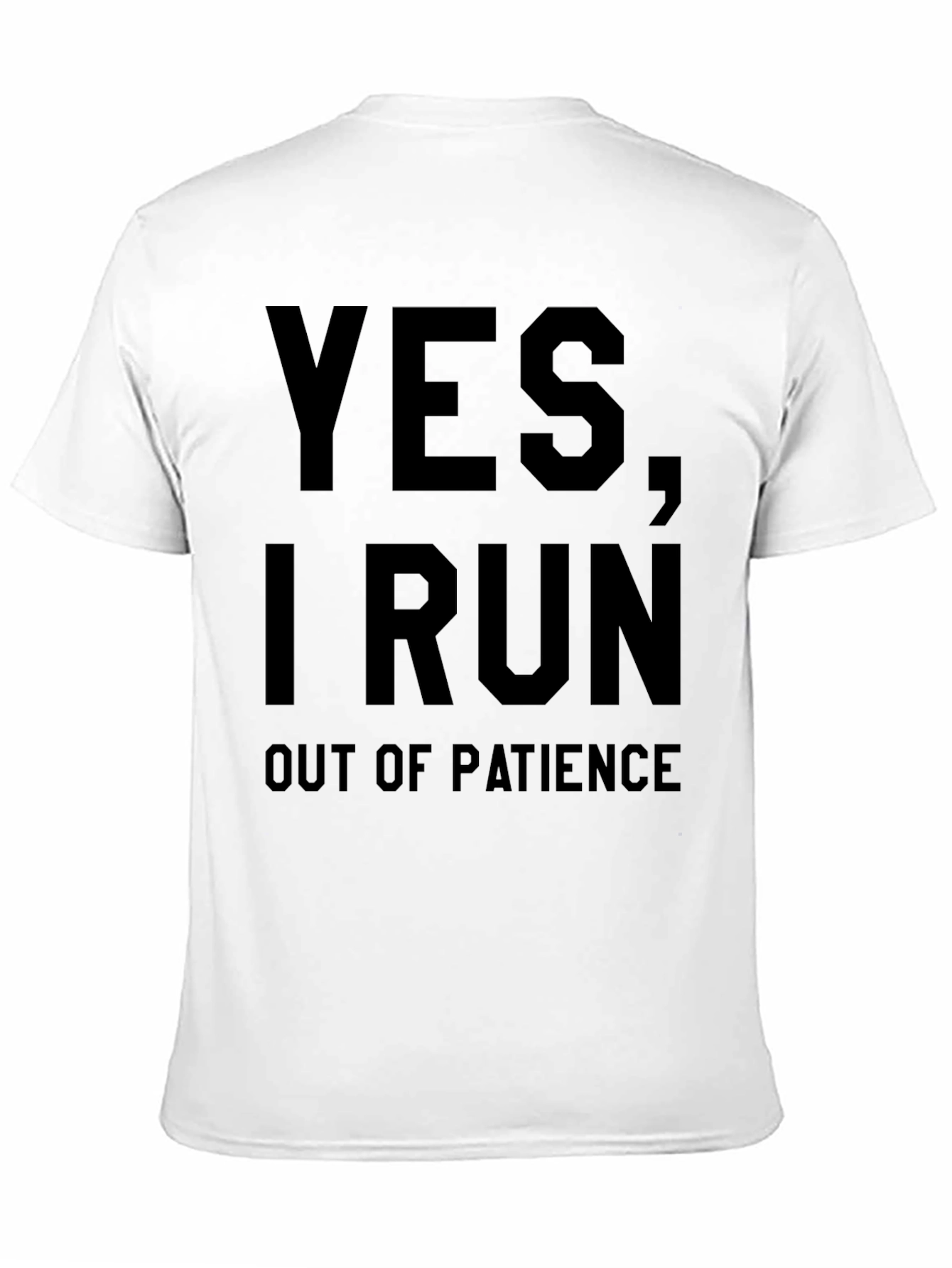 Funny Yes I Run Out of Patience Graphic T-Shirt