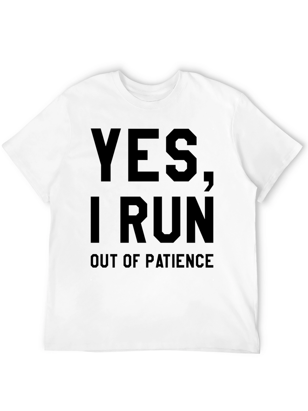 Funny Yes I Run Out of Patience Graphic T-Shirt