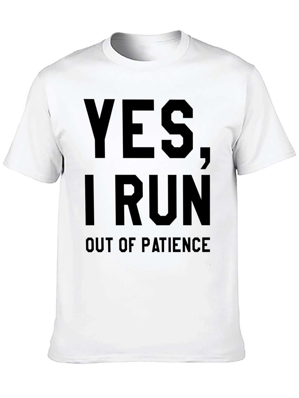 Funny Yes I Run Out of Patience Graphic T-Shirt