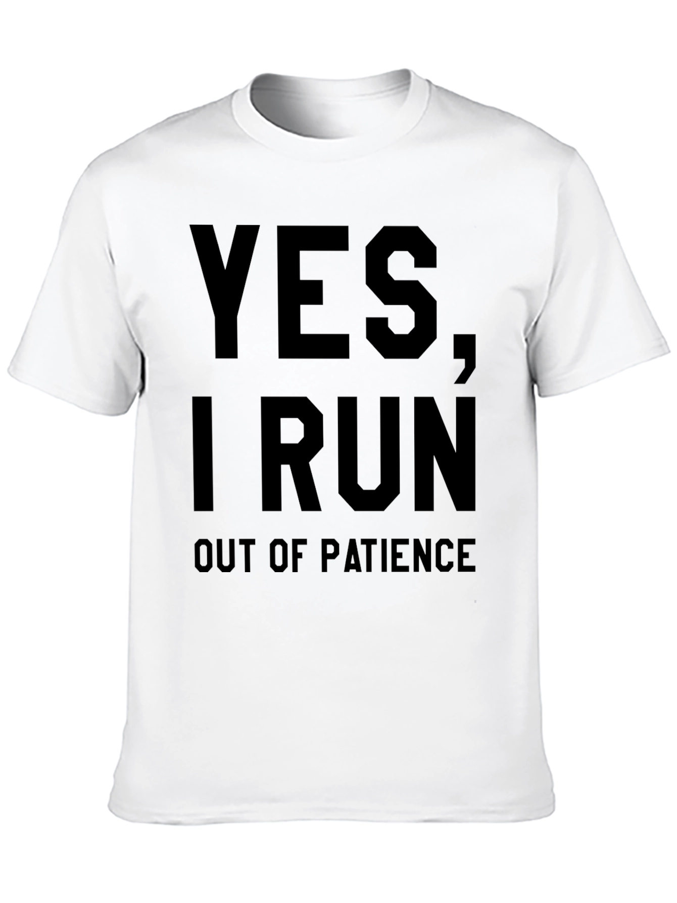 Funny Yes I Run Out of Patience Graphic T-Shirt