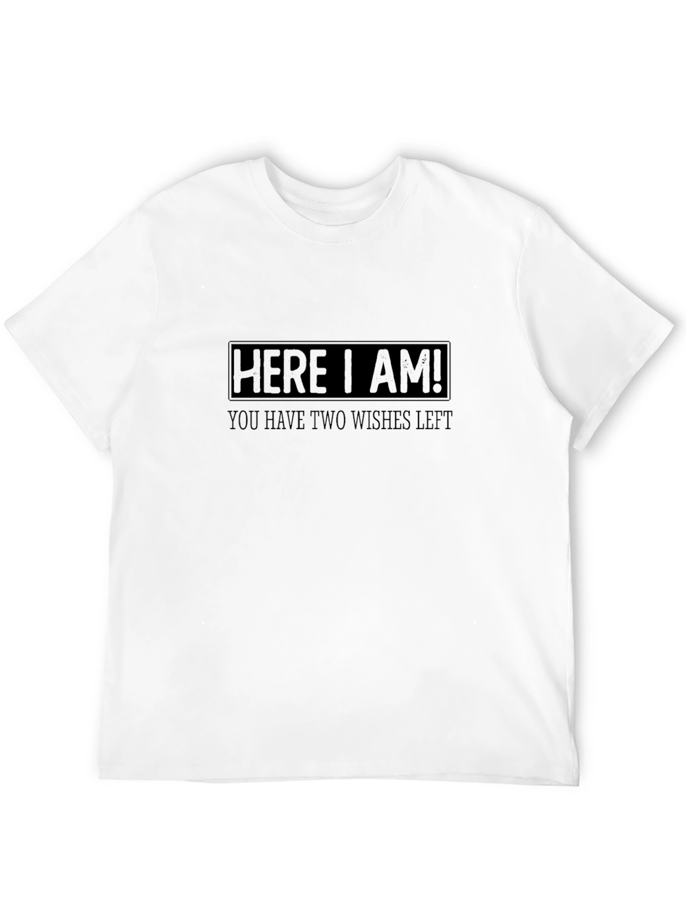 Here I Am! Funny T-Shirt