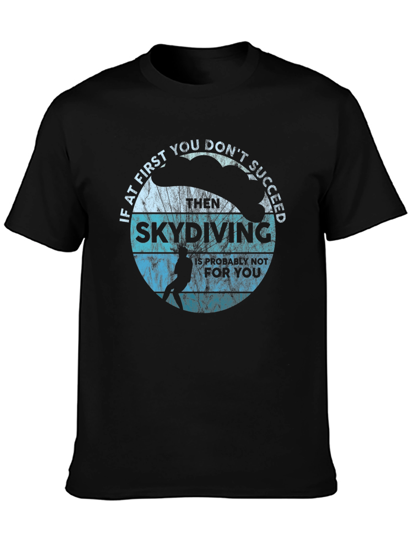 Skydiving T-Shirt - If at First You Dont Succeed