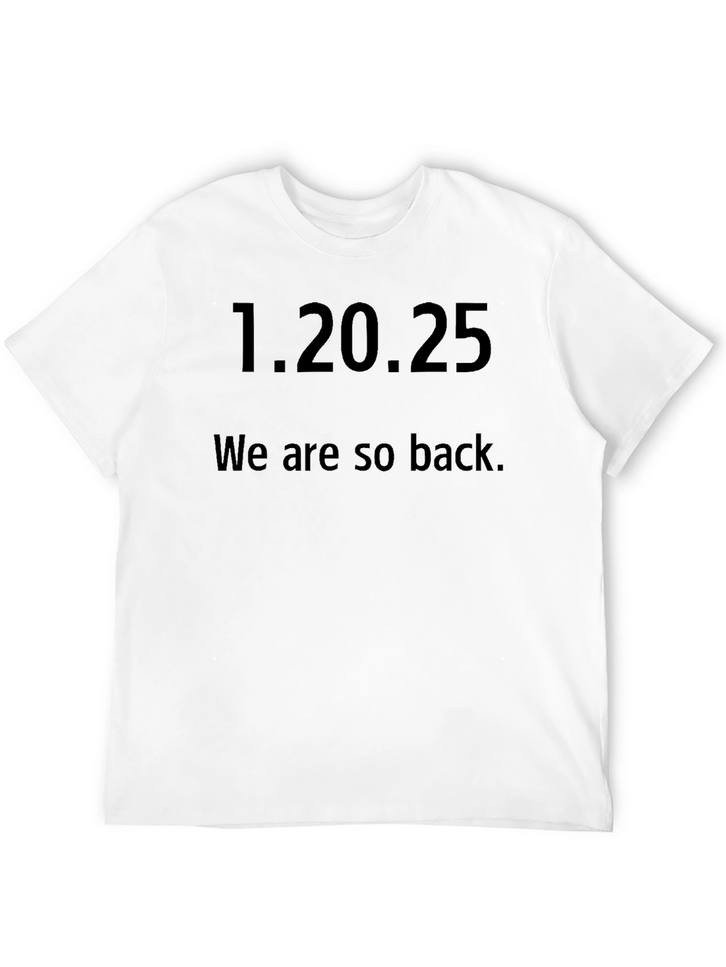 1.20.25 We are so back. Graphic Tee