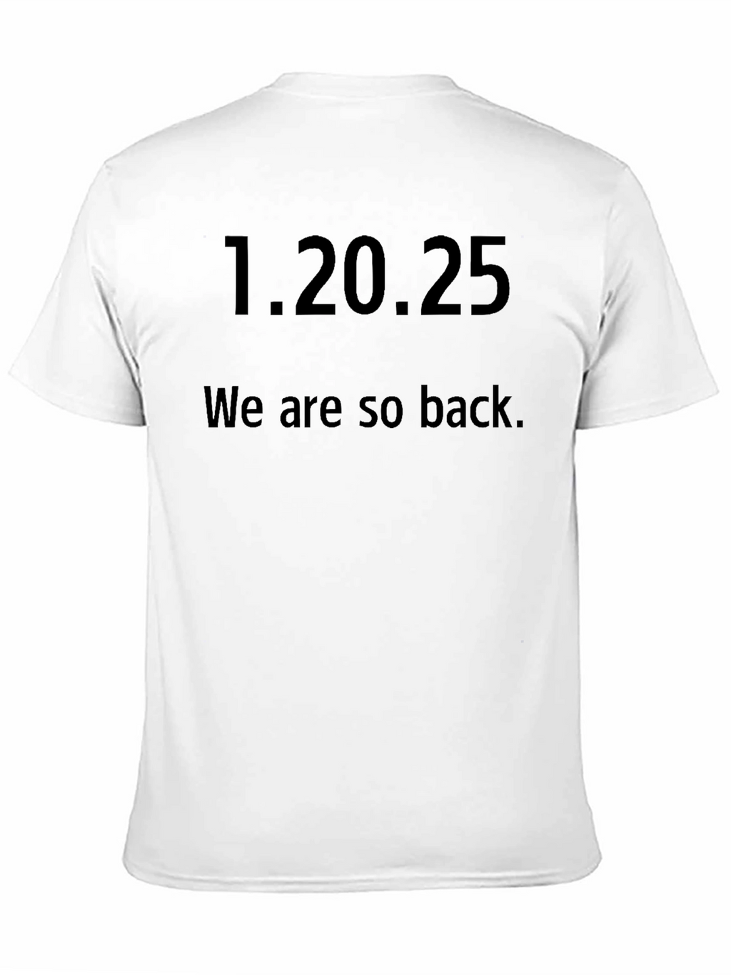 1.20.25 We are so back. Graphic Tee