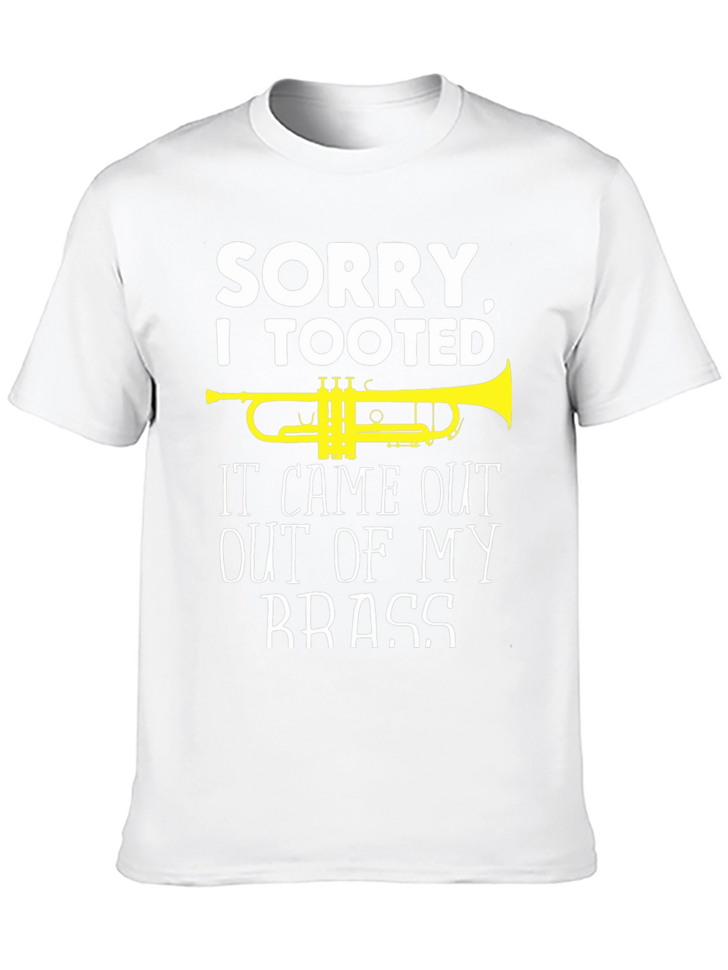 Sorry I Tooted Brass Band Humor T-Shirt