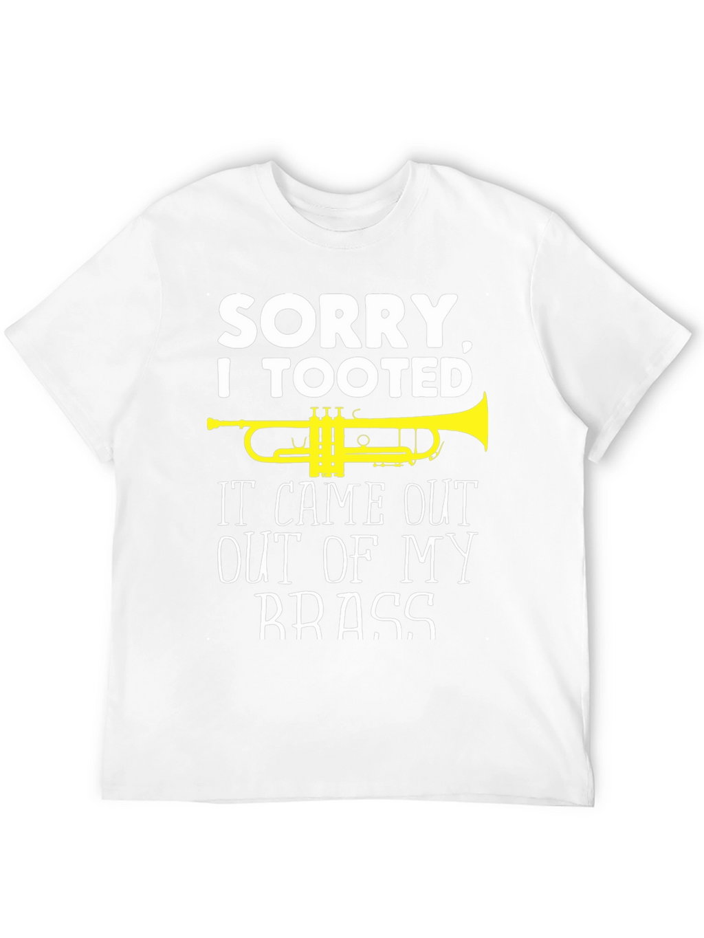 Sorry I Tooted Brass Band Humor T-Shirt