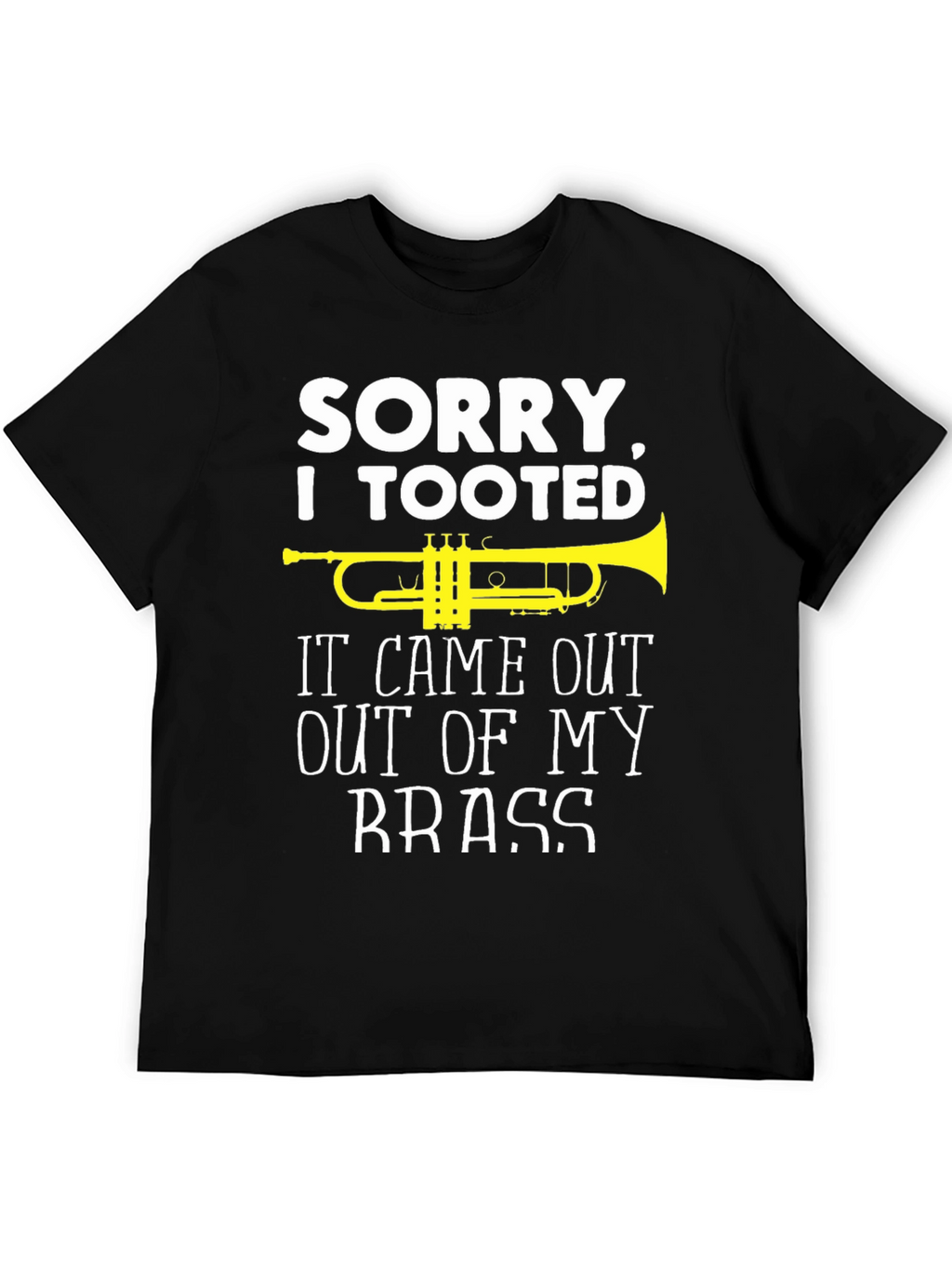 Sorry I Tooted Brass Band Humor T-Shirt